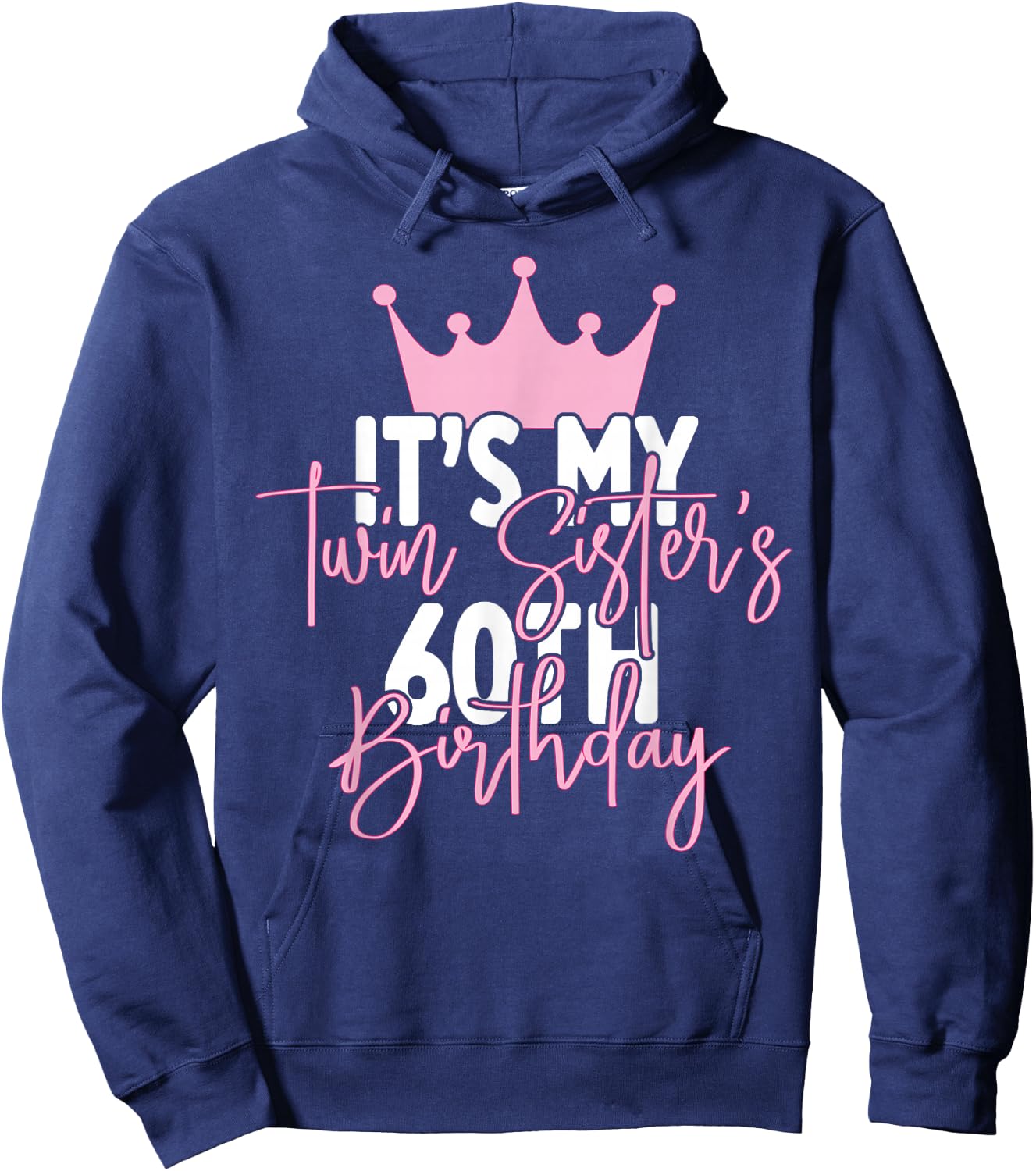 It's My Twin Sister's 60th Birthday Party Idea Hoodie - Hoodie | Navy