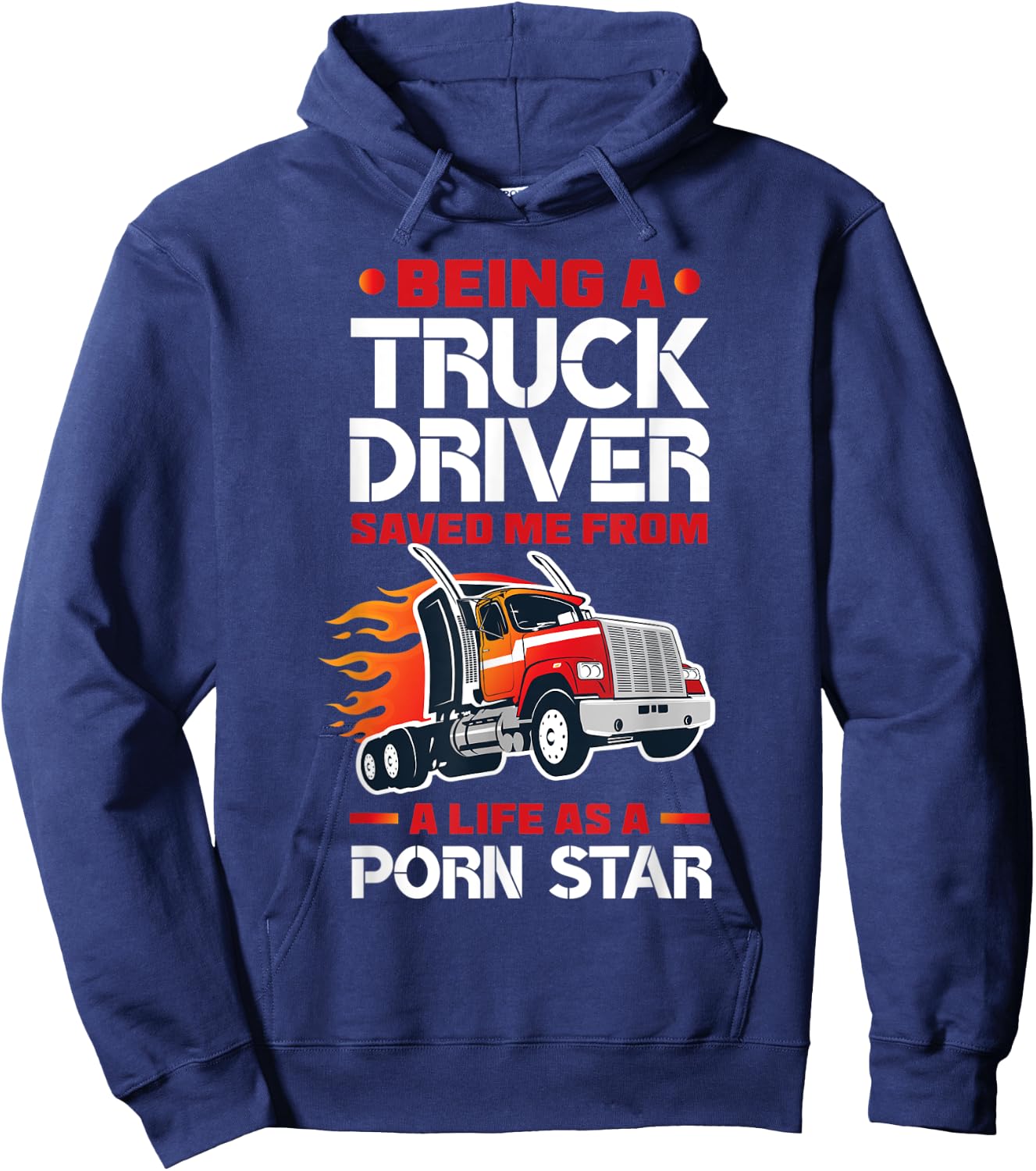 Being A Truck Driver Saved Me Funny Truck Driver Trucker Hoodie - Hoodie | Navy