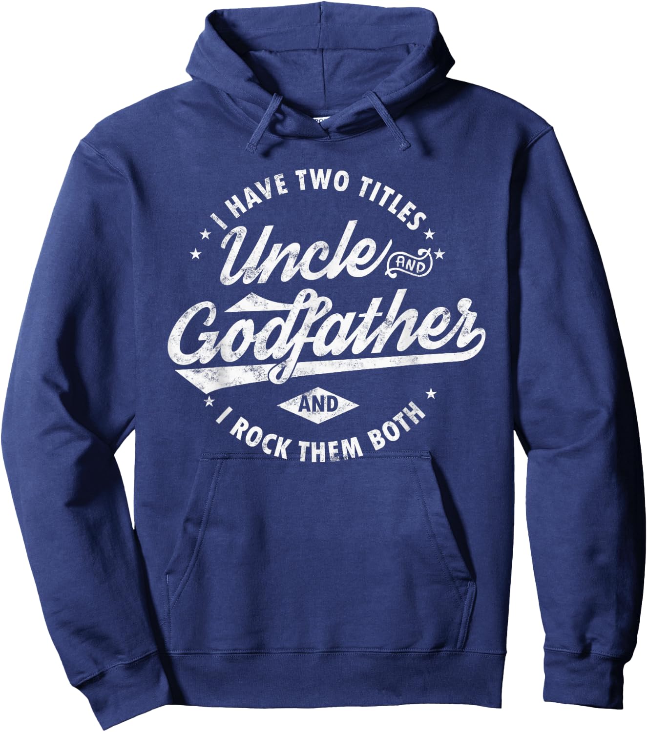 I Have Two Titles Uncle and Godfather and I Rock Them Both Hoodie - Hoodie | Navy