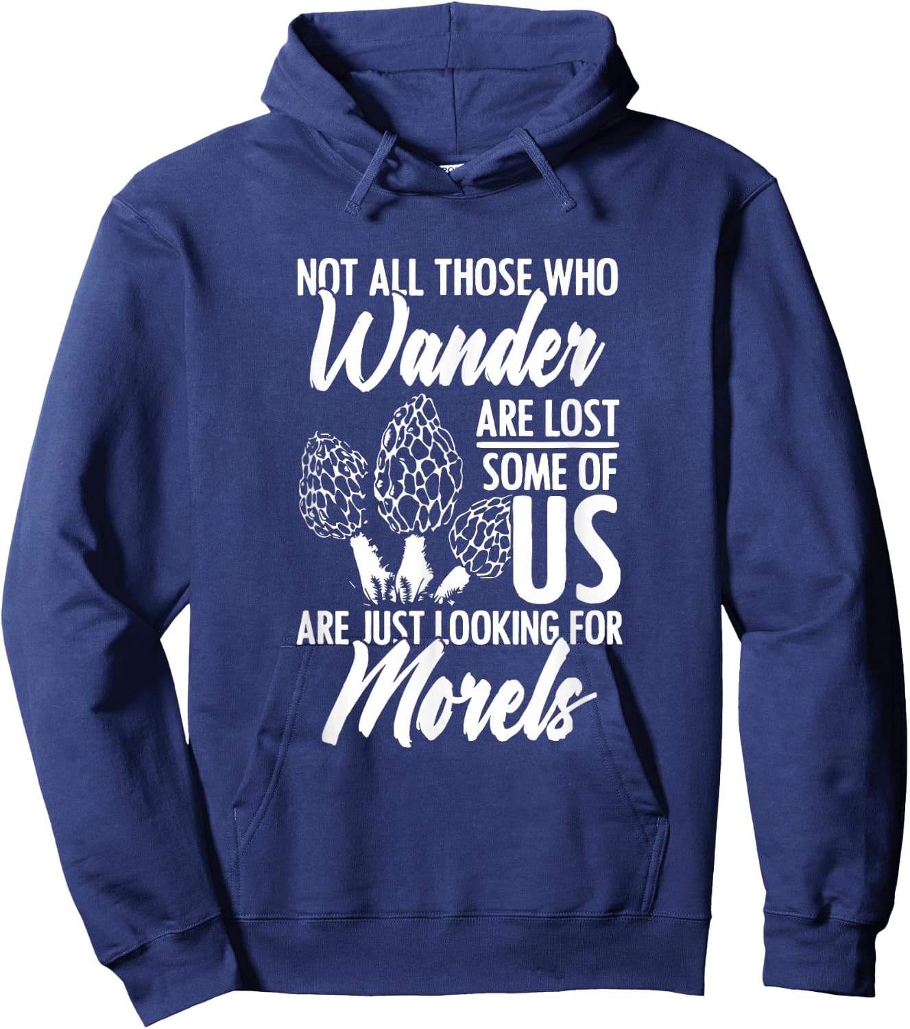 Not All Wander Are Lost Mushroom Foraging Mycology Morel Hoodie - Hoodie | Navy