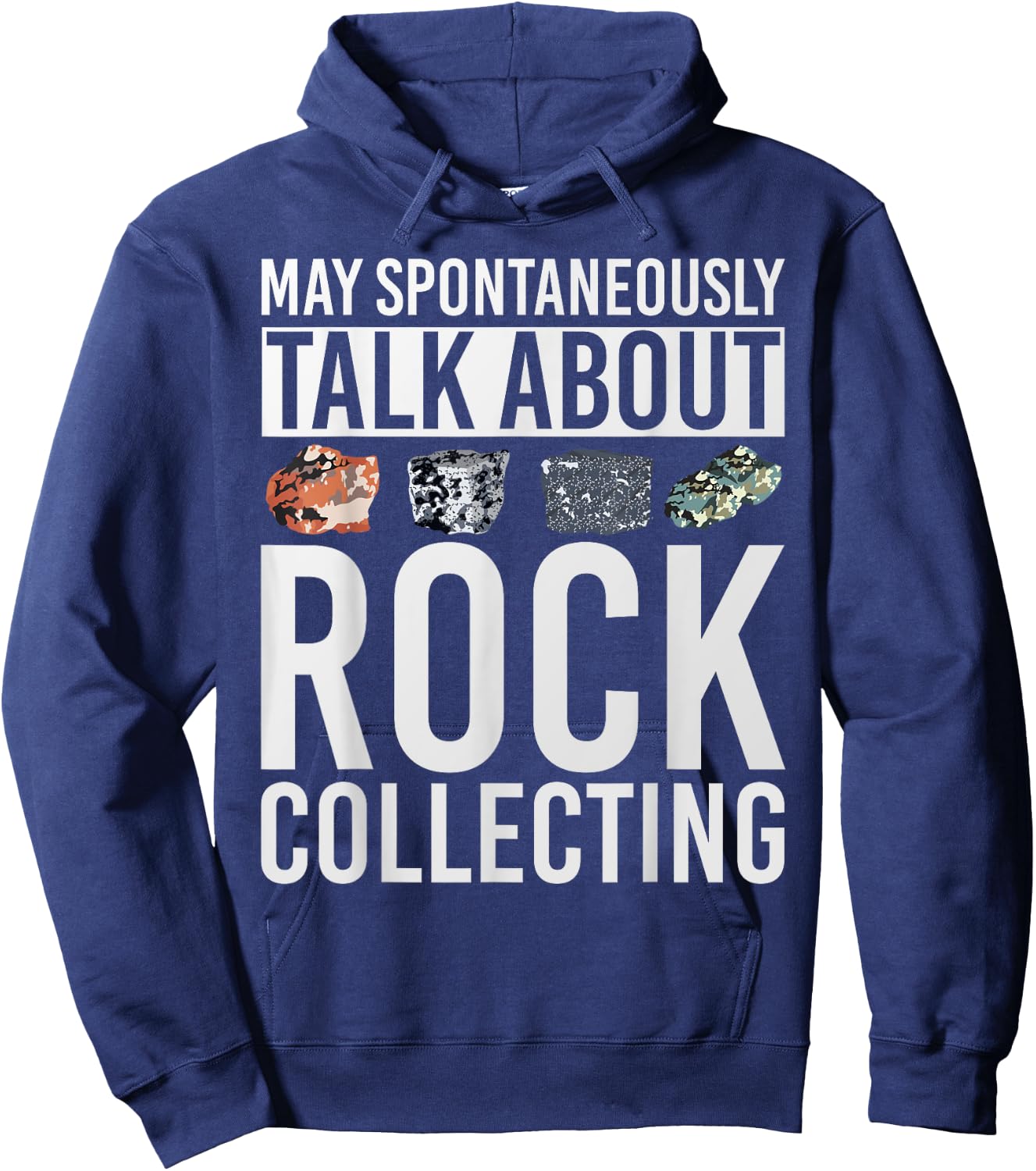 May Spontaneously Talk About Rock Collecting Geology Hoodie - Hoodie | Navy