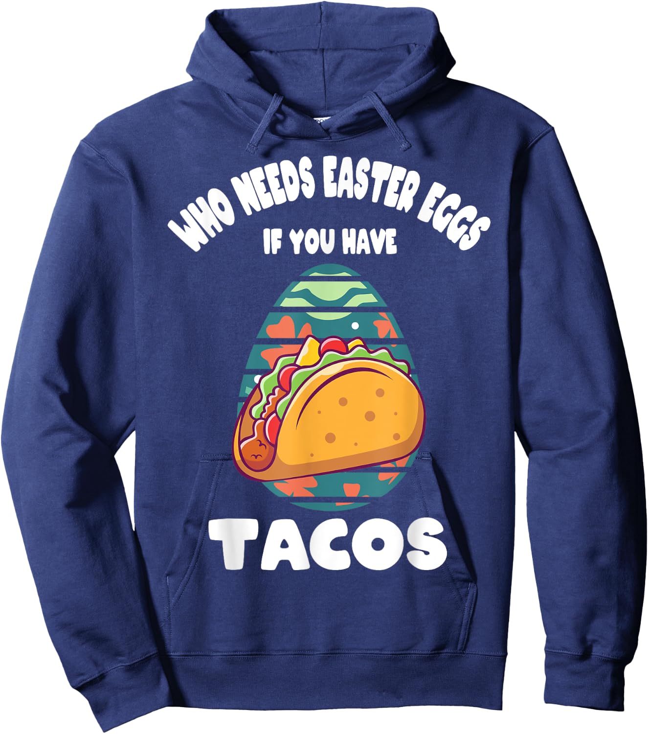 Who Needs Easter Eggs If You Have Tacos Easter Day Funny Hoodie - Hoodie | Navy