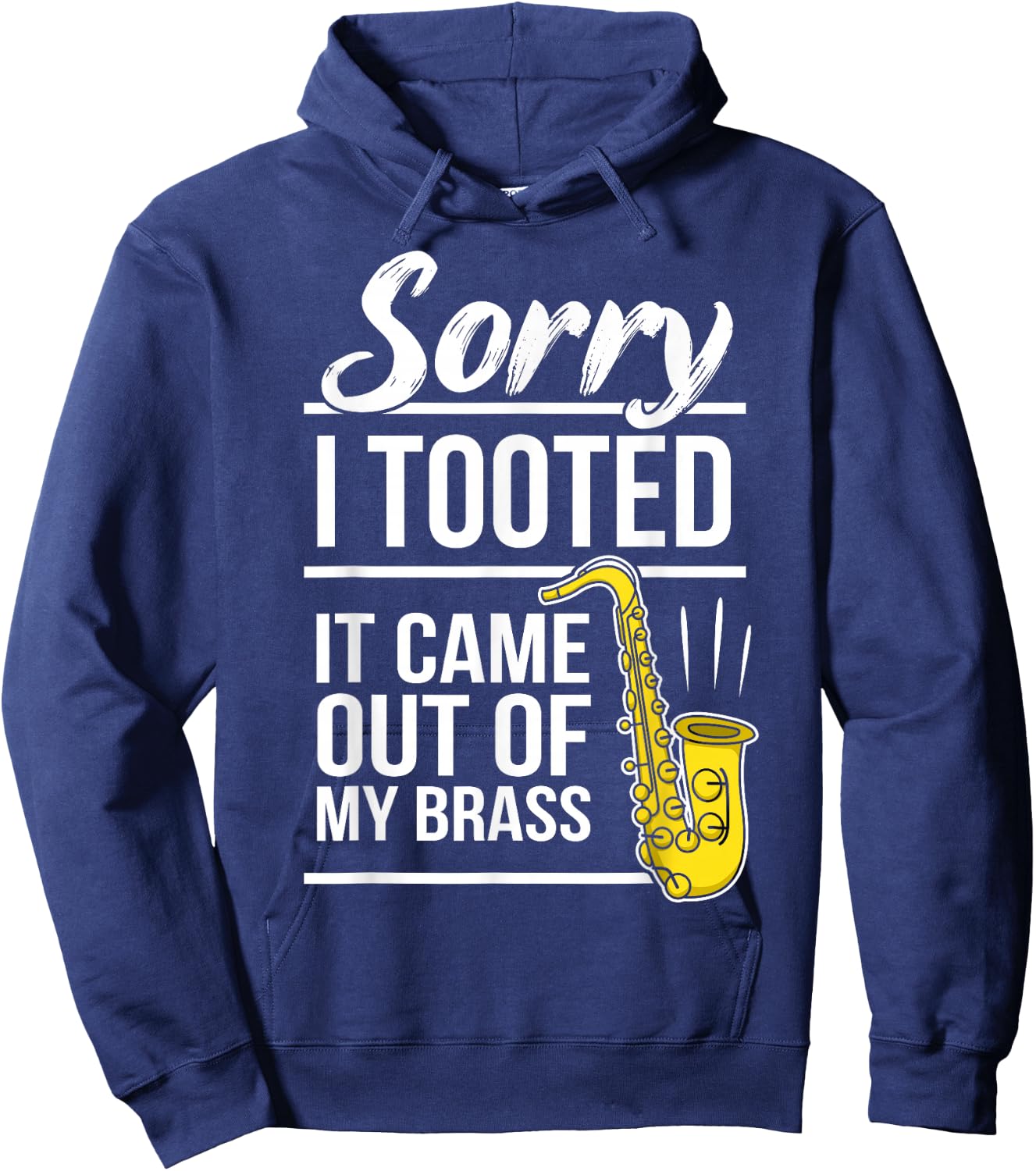 Sorry I Tooted - Brass Saxophonist Saxist Sax Saxophone Hoodie - Hoodie | Navy