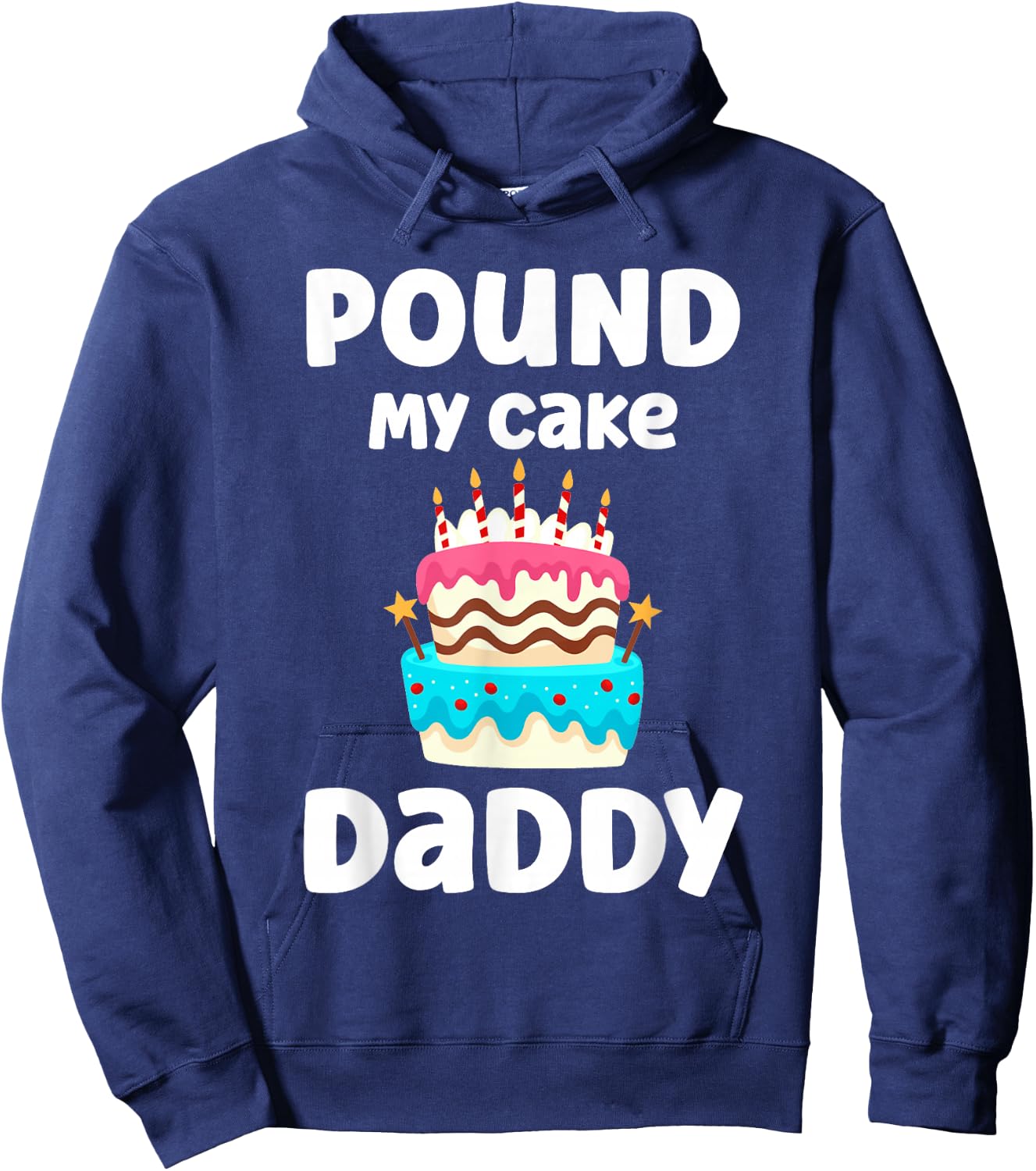 Pound My Cake Daddy Funny Crude Inappropriate Humor Hoodie - Hoodie | Navy