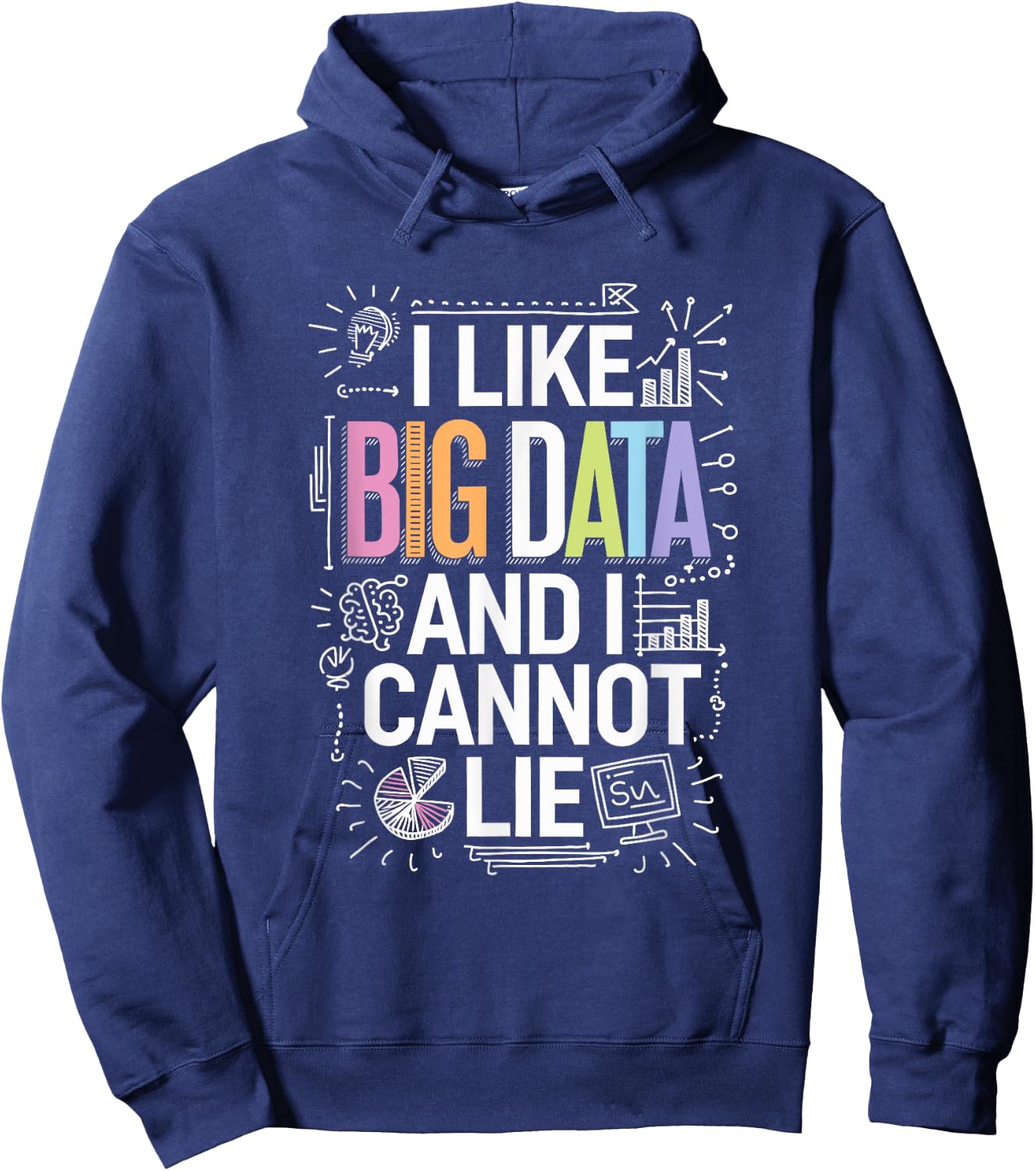 I Like Big Data And I Cannot Lie, Data Science Data Analyst Hoodie - Hoodie | Navy