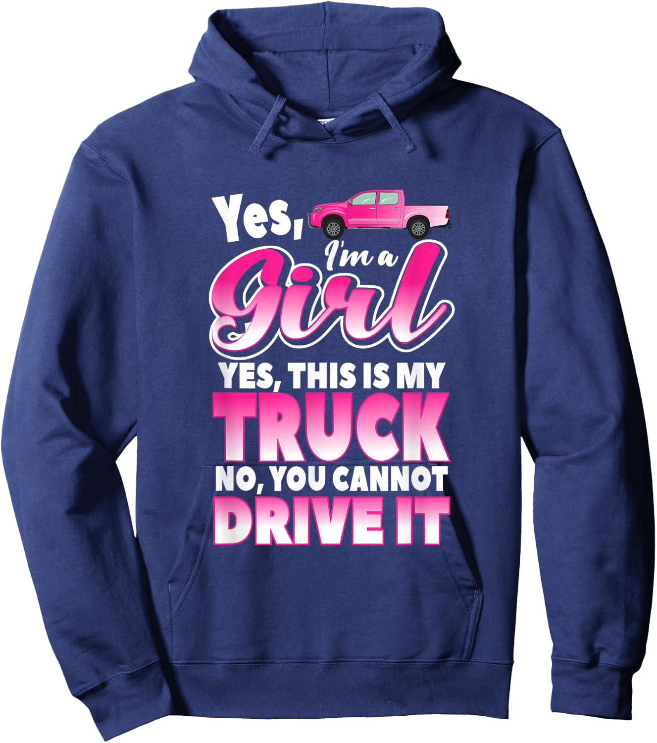 Yes I'm A Girl and This Is My Truck | Sassy Truck Chick Gift Hoodie - Hoodie | Navy