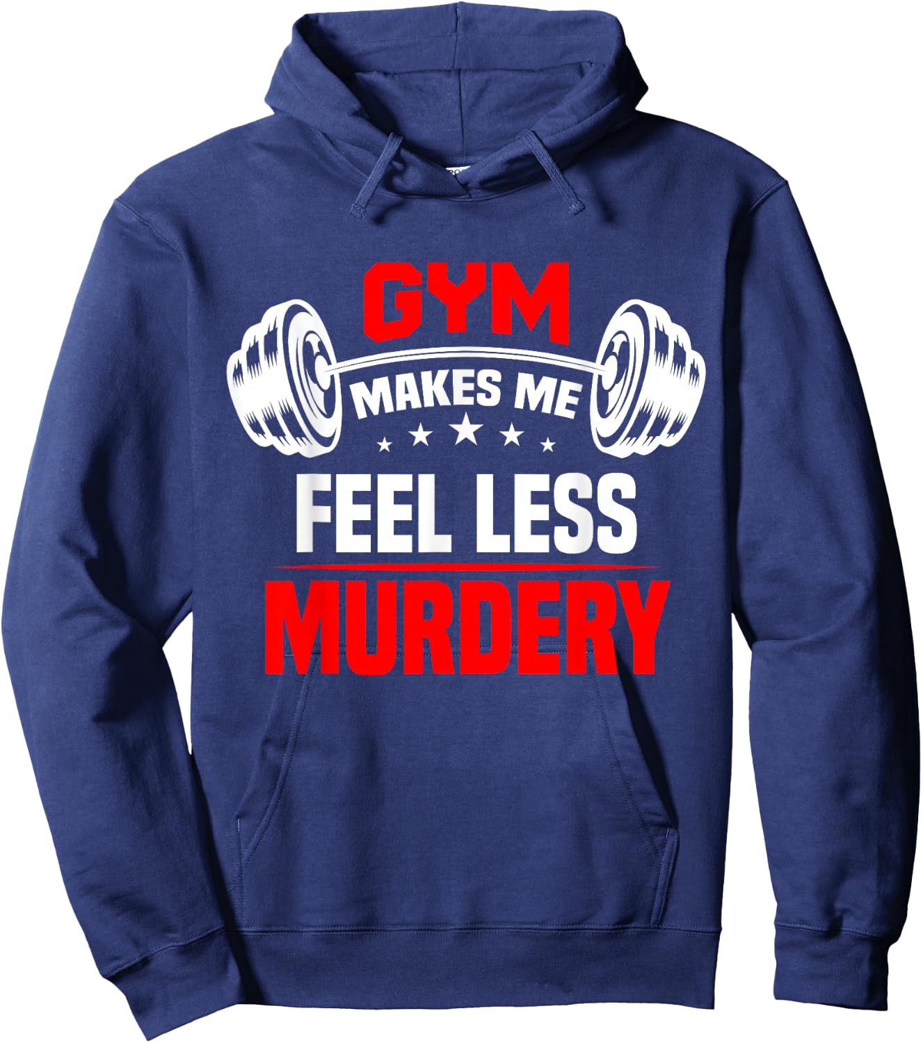 funny Work Out Exercise The Gym Makes Me Feel Less Murdery Hoodie - Hoodie | Navy
