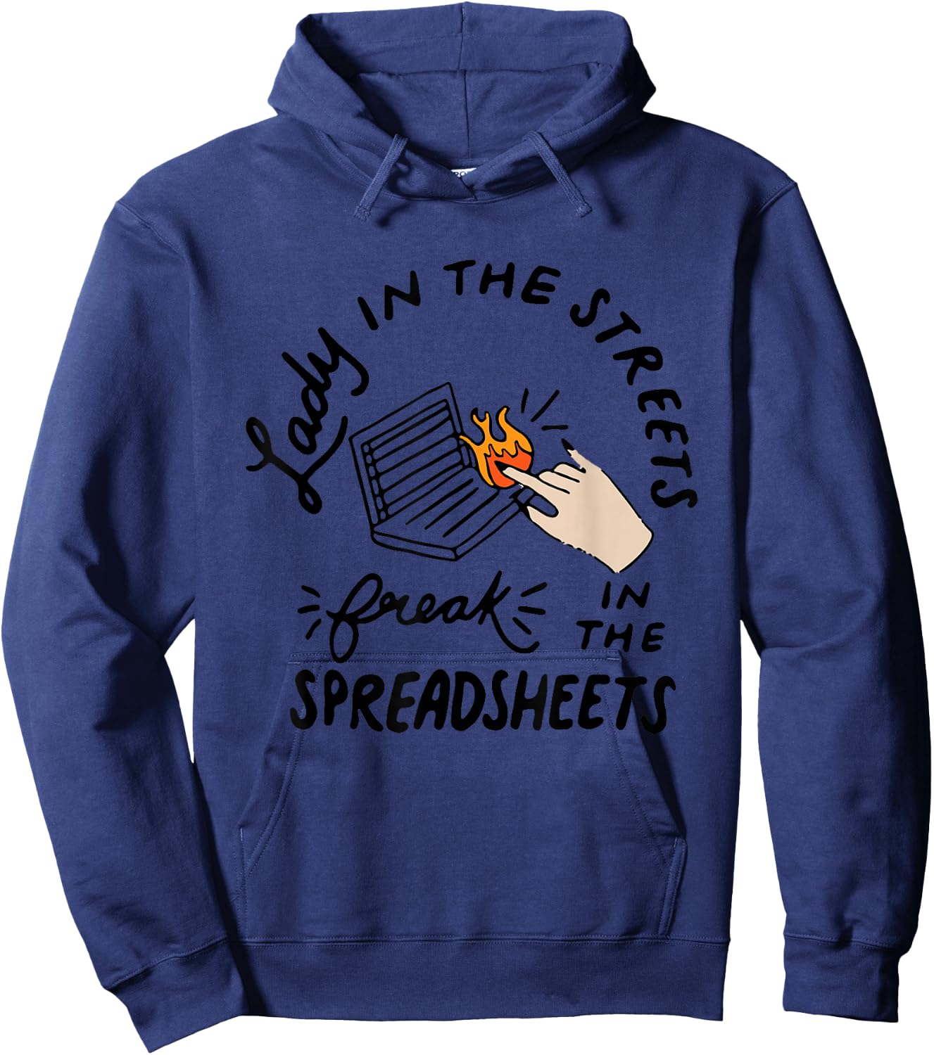 Lady in the Streets Freak in the Spreadsheets , Funny Shirts Hoodie - Hoodie | Navy