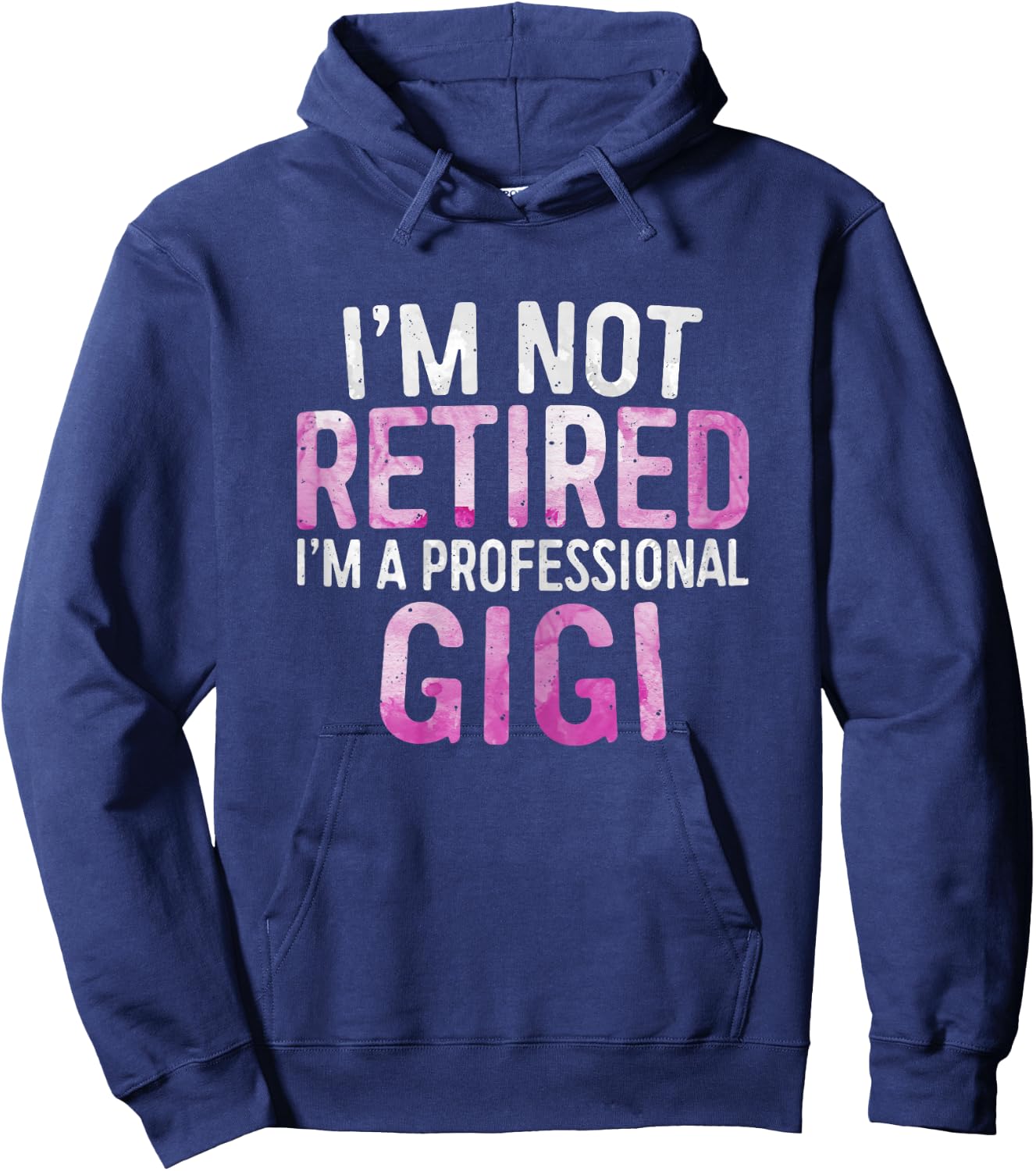 I'm Not Retired I'm A Professional Gigi Shirt Mothers Day Hoodie - Hoodie | Navy