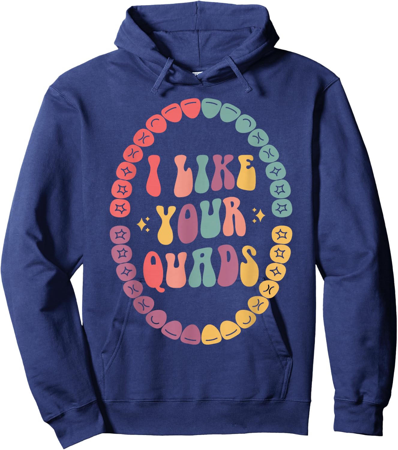 I Like Your Quads, Dental Hygienist, Dentist, Dental Student Hoodie - Hoodie | Navy