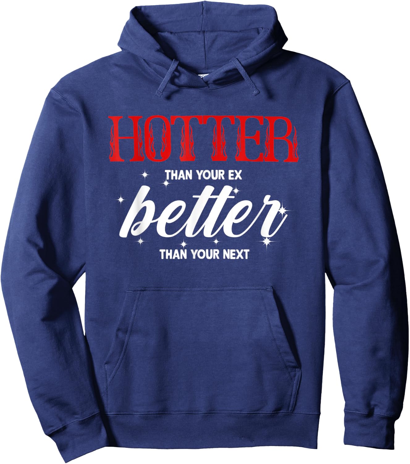 Hotter Than Your Ex - Better Than Your Next Funny Boyfriend Hoodie - Hoodie | Navy