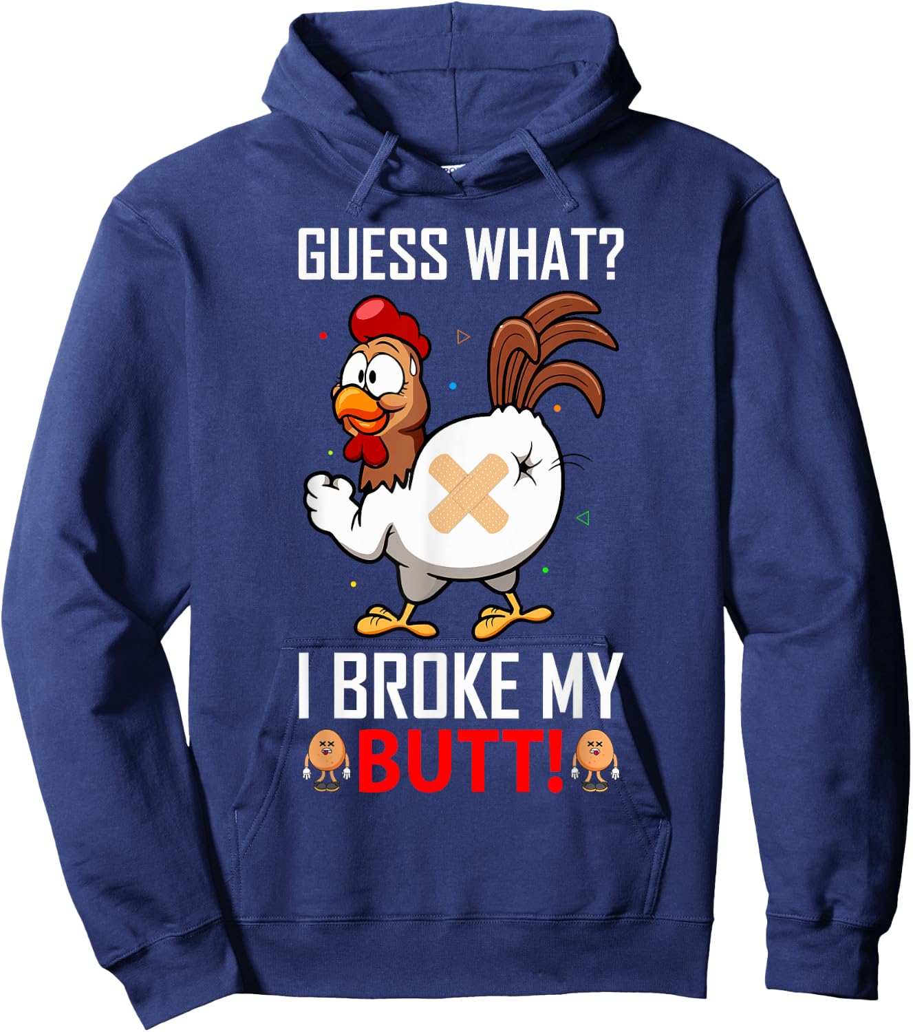 Funny Guess What? I Broke My Butt! Farm Chicken Butt Humor Hoodie - Hoodie | Navy