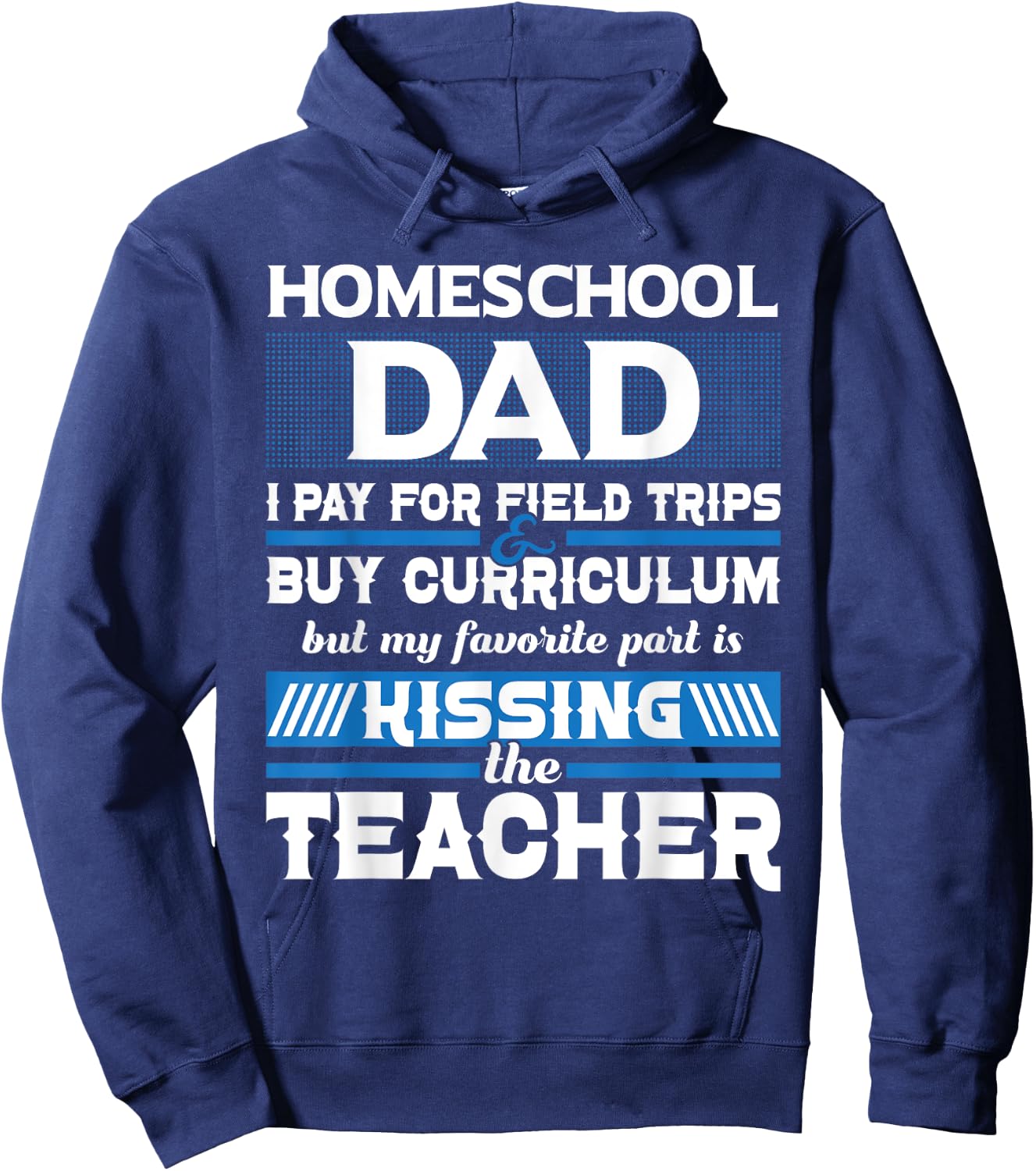Homeschool Dad Kissing The Teacher - Homeschooling Hoodie - Hoodie | Navy