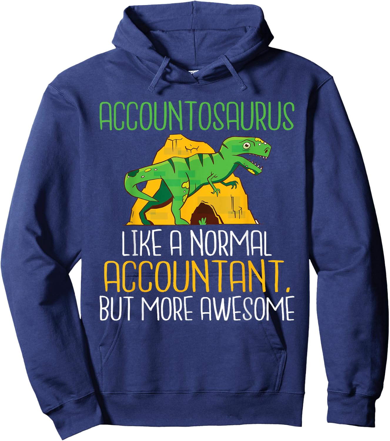 Accountosaurus like a normal Accountant but more awesome Hoodie - Hoodie | Navy