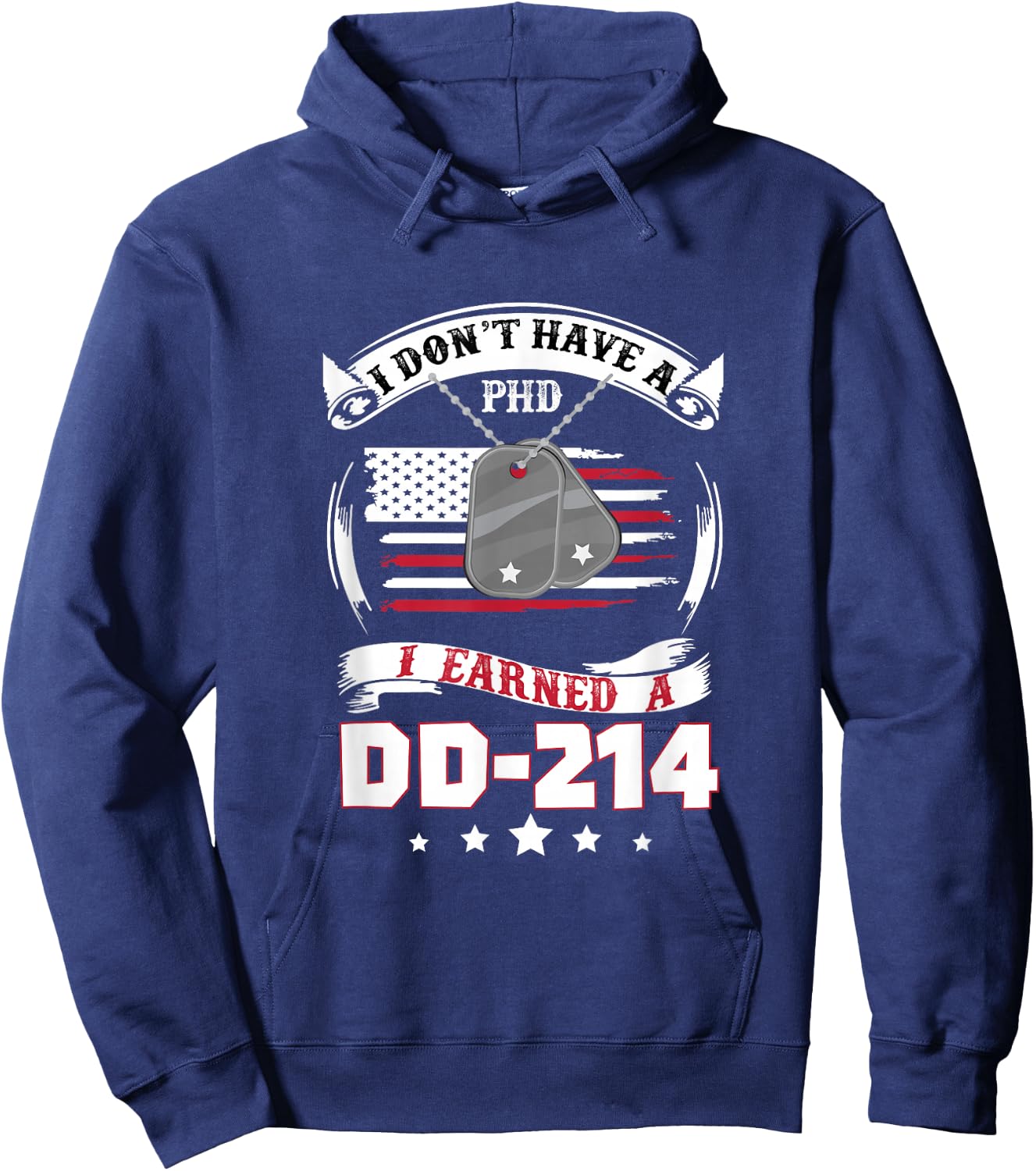 I Don't Have A PHD I Earned A DD214 Air Force Navy Army Hoodie - Hoodie | Navy