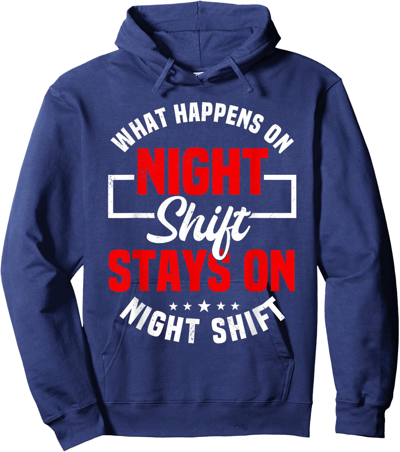 What Happens On Night Shift Stay On Night Shift Hoodie - Hoodie | Navy