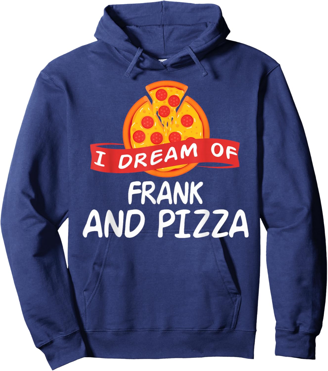 I Dream of FRANK and Pizza FRANKS Hoodie - Hoodie | Navy