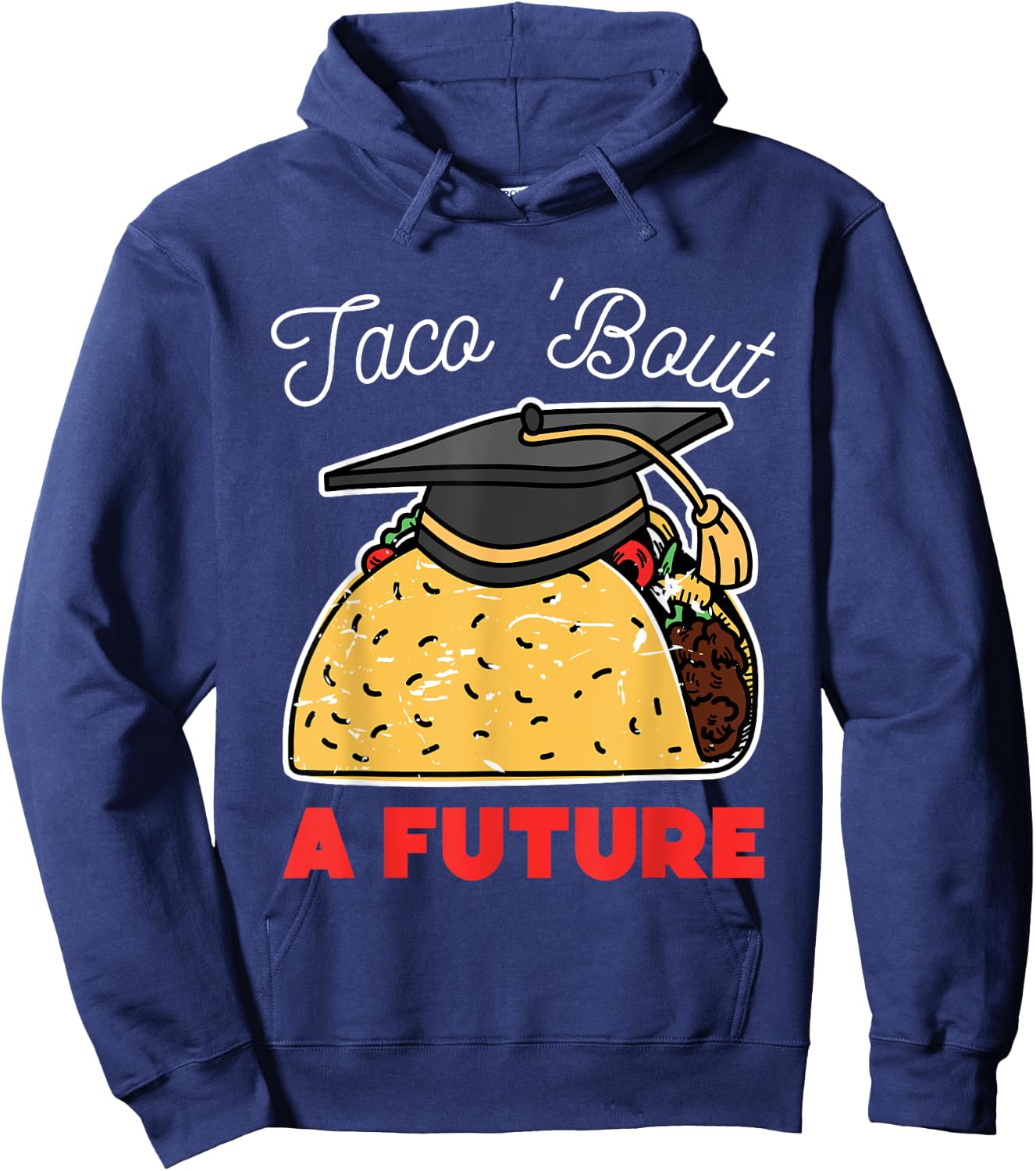 Taco Bout a Future Graduation Party Hoodie - Hoodie | Navy