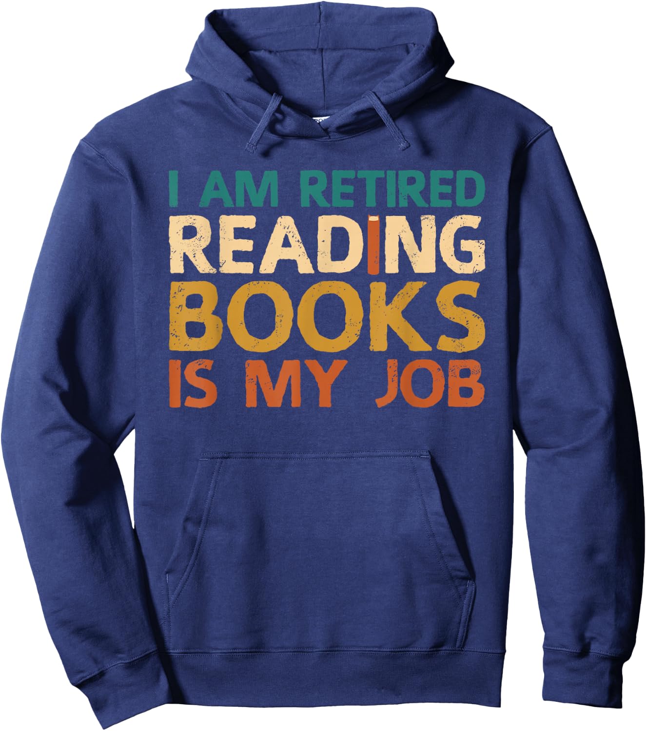 I Am Retired Reading Books Is My Job Hoodie - Hoodie | Navy