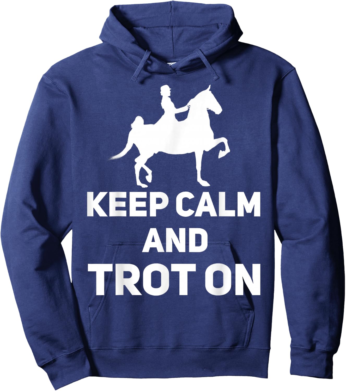 Saddle Seat Horse Riding - Keep Calm And Trot On Hoodie - Hoodie | Navy