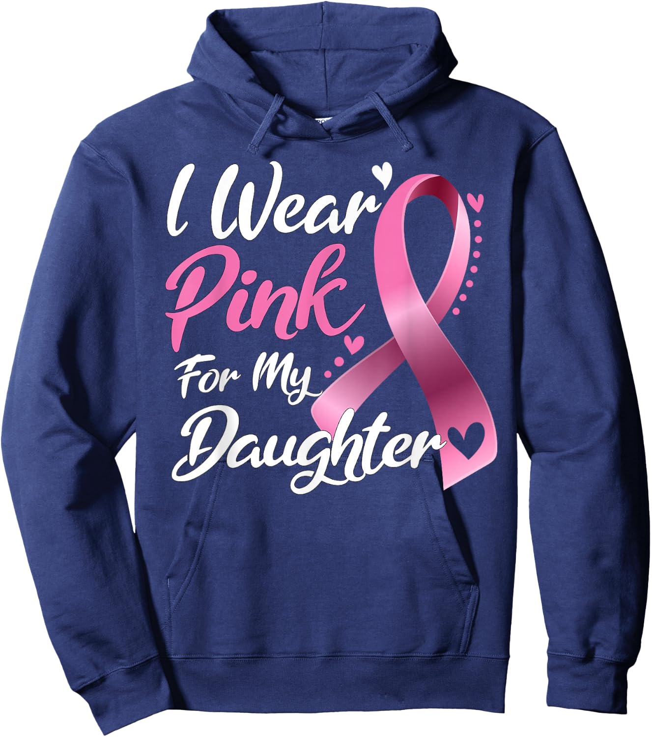 I Wear Pink For My Daughter Breast Cancer Awareness Hoodie - Hoodie | Navy