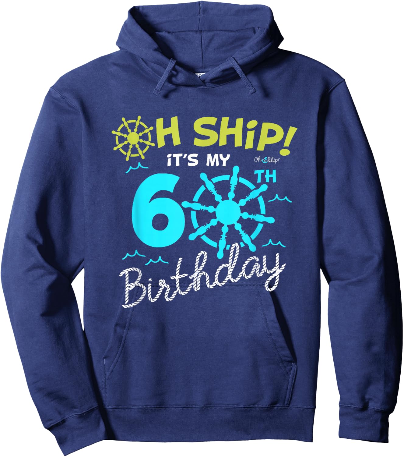Oh Ship it's my 60th Birthday - I'm 60 Birthday Cruise Hoodie - Hoodie | Navy