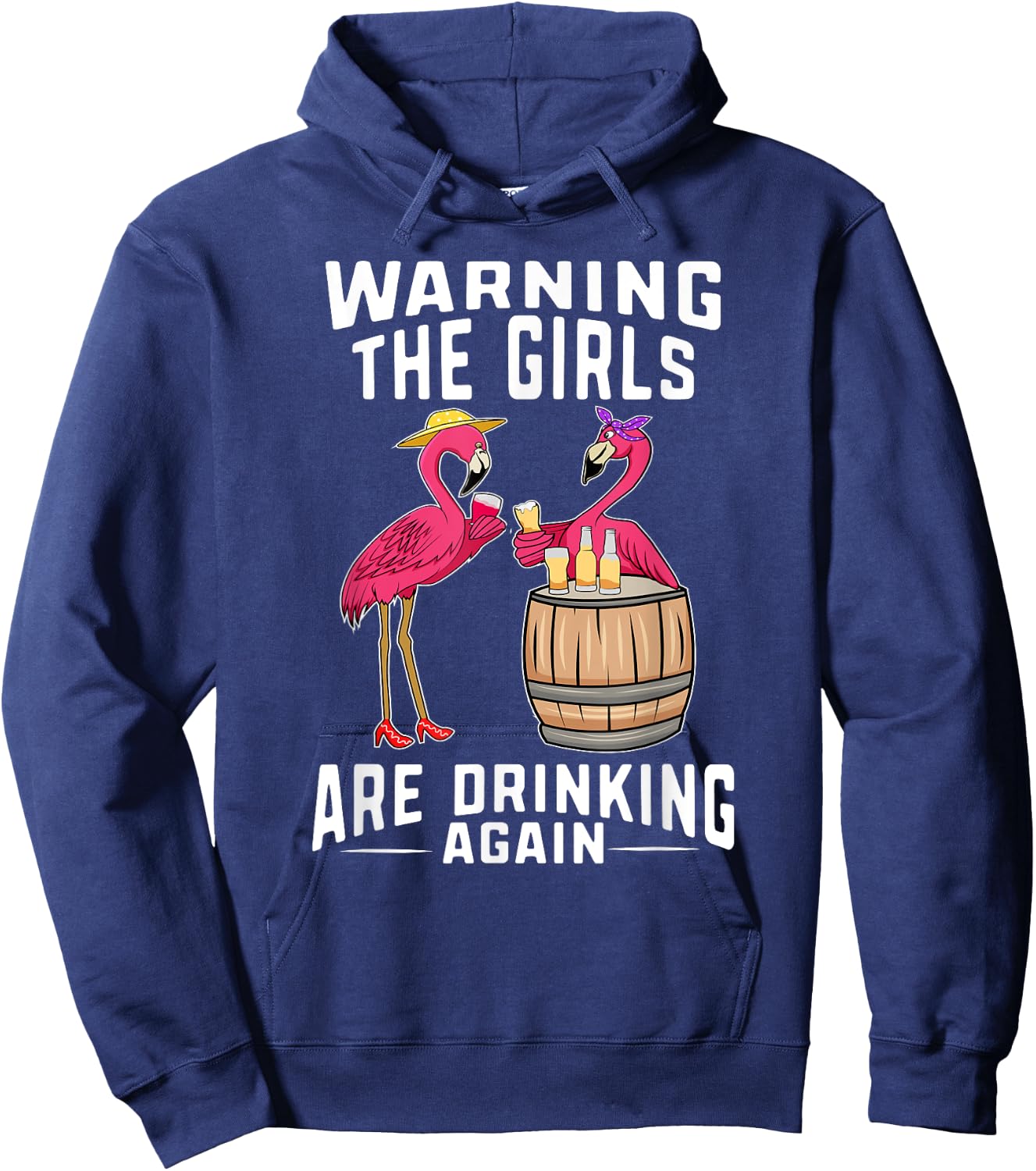 Warning The Girls Are Drinking Again Wine Drinker Flamingos Hoodie - Hoodie | Navy