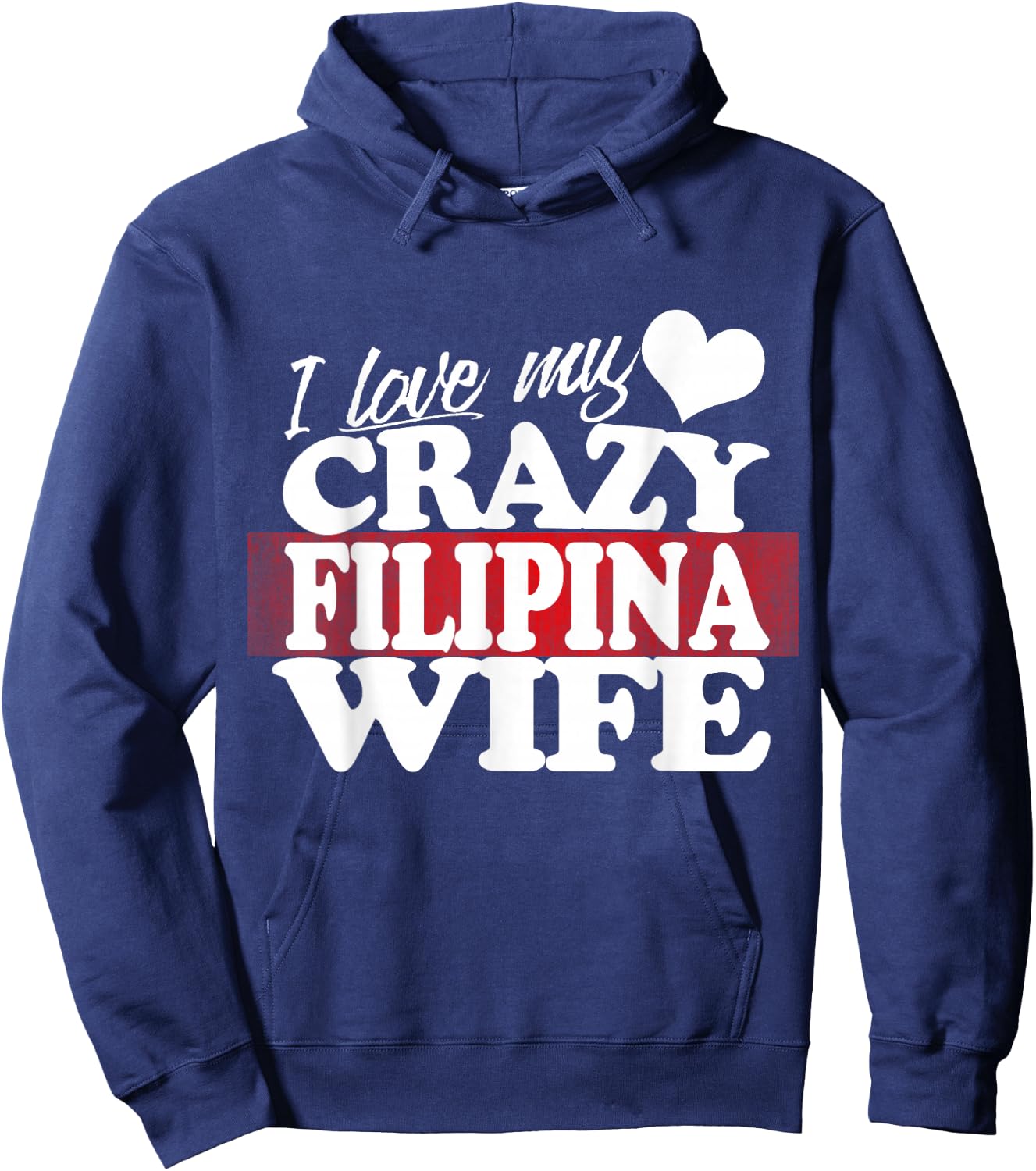 I Love my Crazy Filipina Wife Funny but Loving Hoodie - Hoodie | Navy