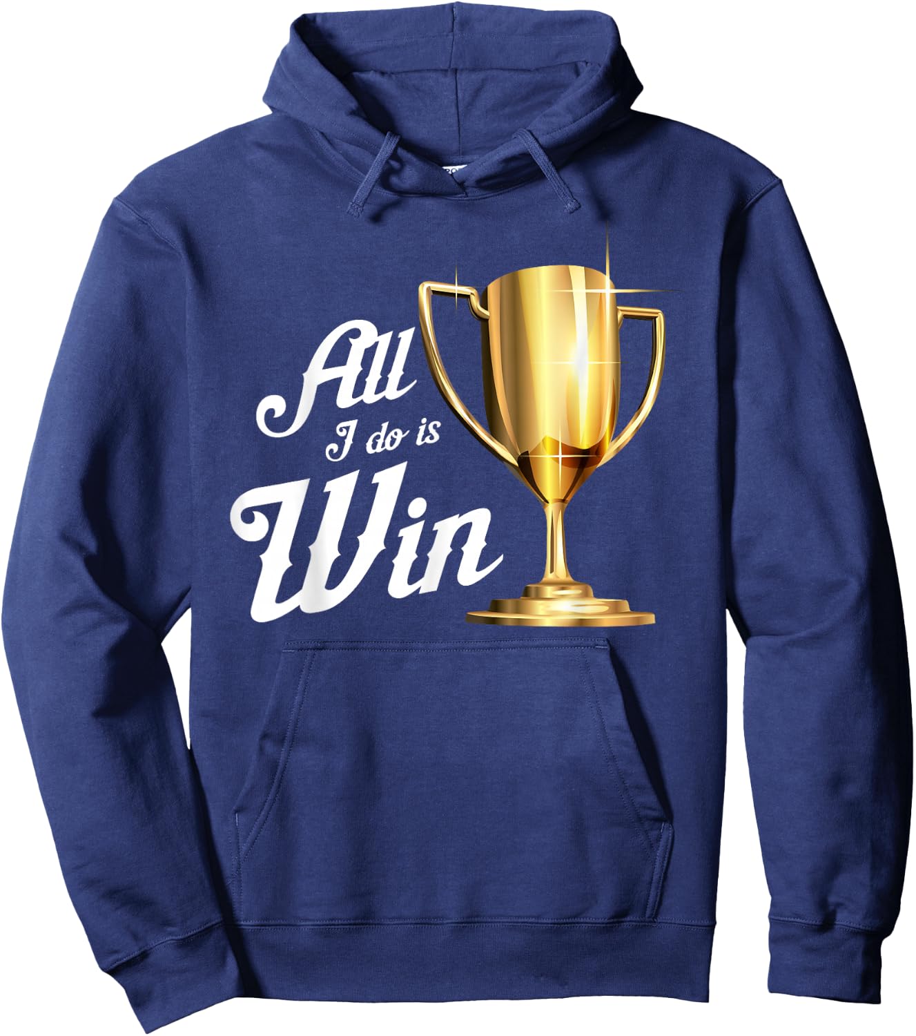 All I Do Is Win | Winning Sports Fans Winner Gift Hoodie - Hoodie | Navy