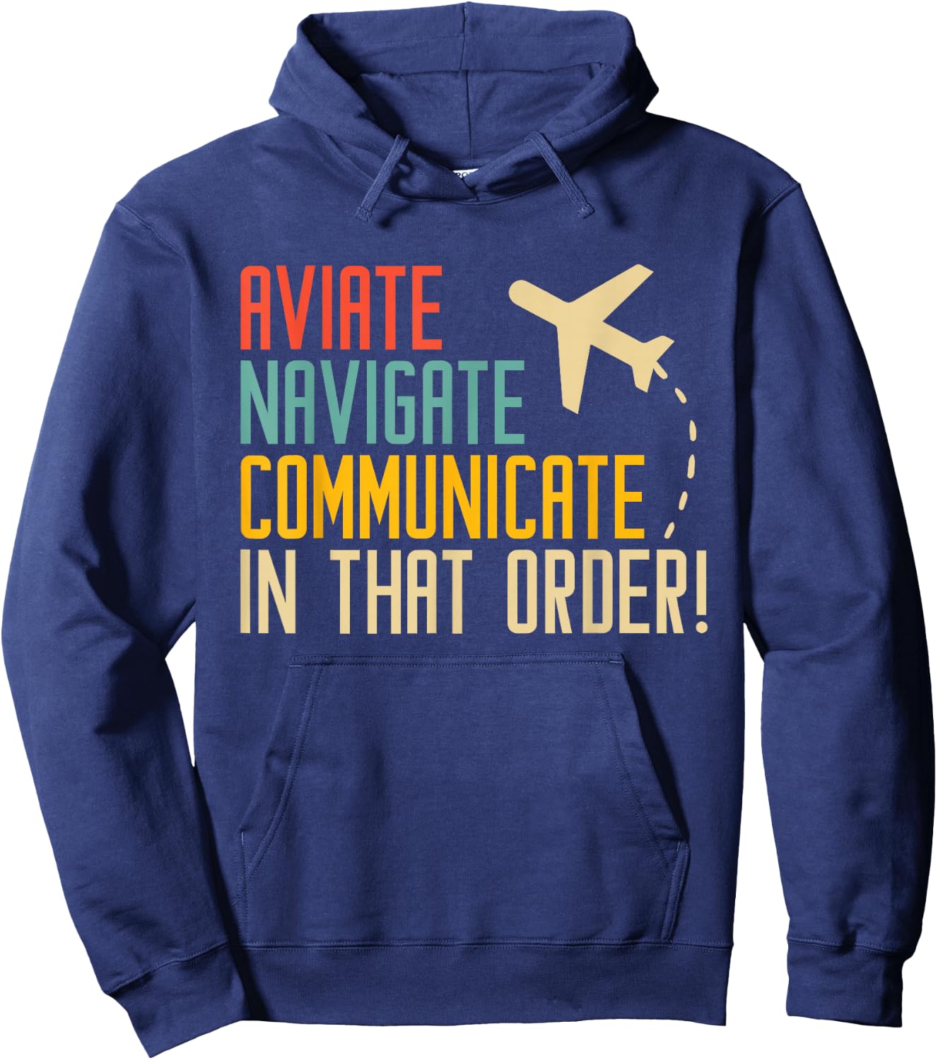 Aviation Aviate Navigate Communicate | Ideal for Pilots Hoodie - Hoodie | Navy