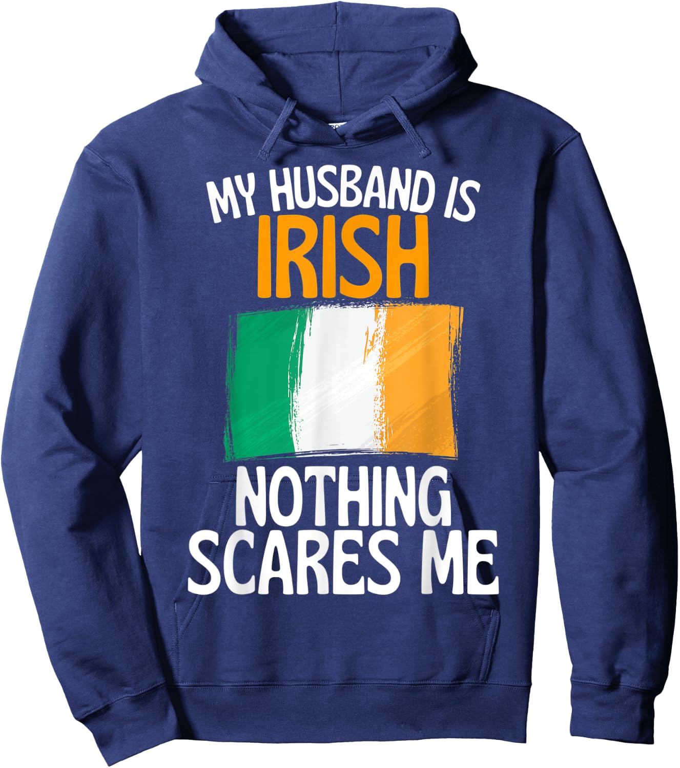 My Husband Is Irish Nothing Scares Me Funny Husband Hoodie - Hoodie | Navy