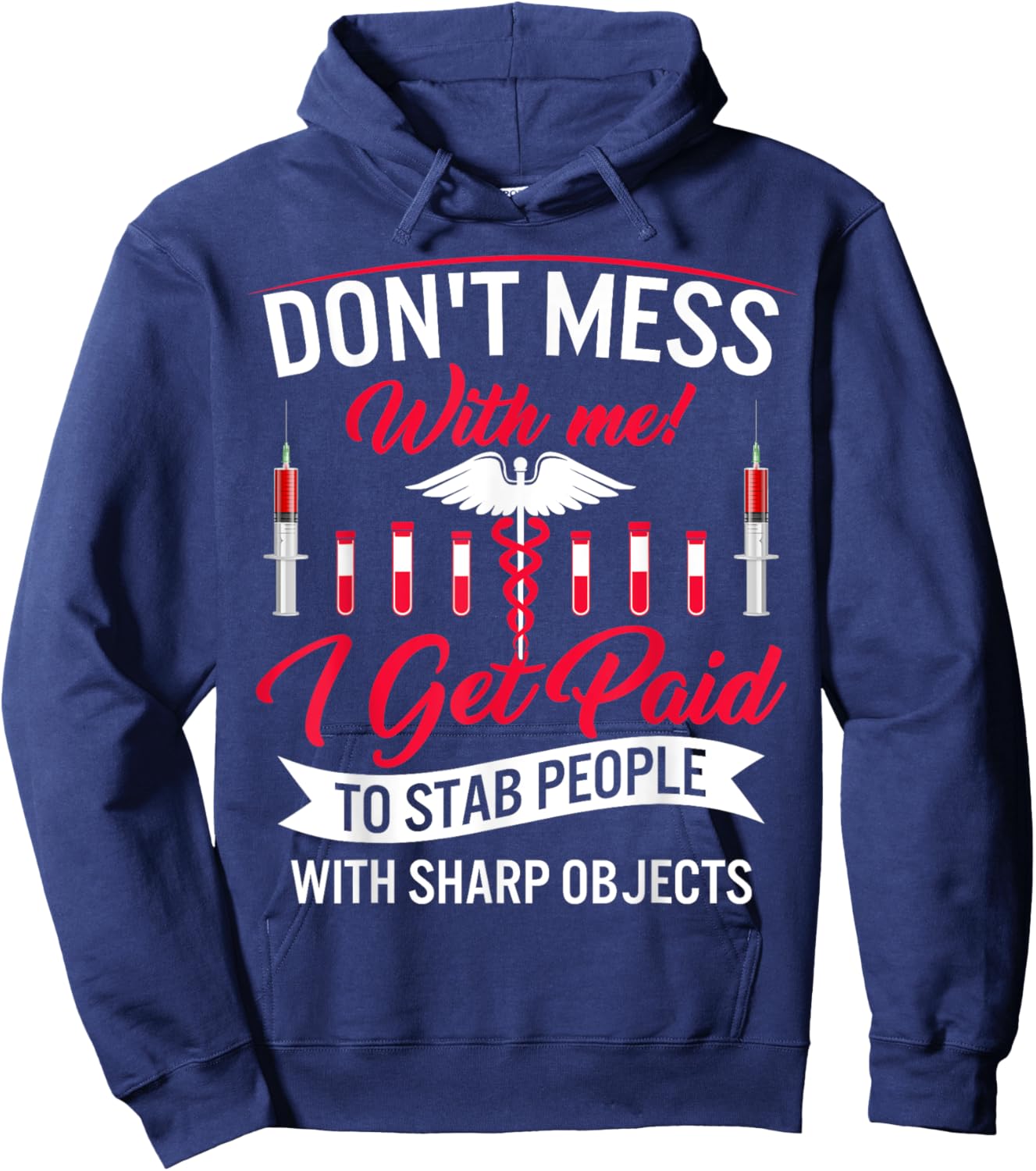 Phlebotomist I Get Paid Stab People Sharp Objects Phlebotomy Hoodie - Hoodie | Navy