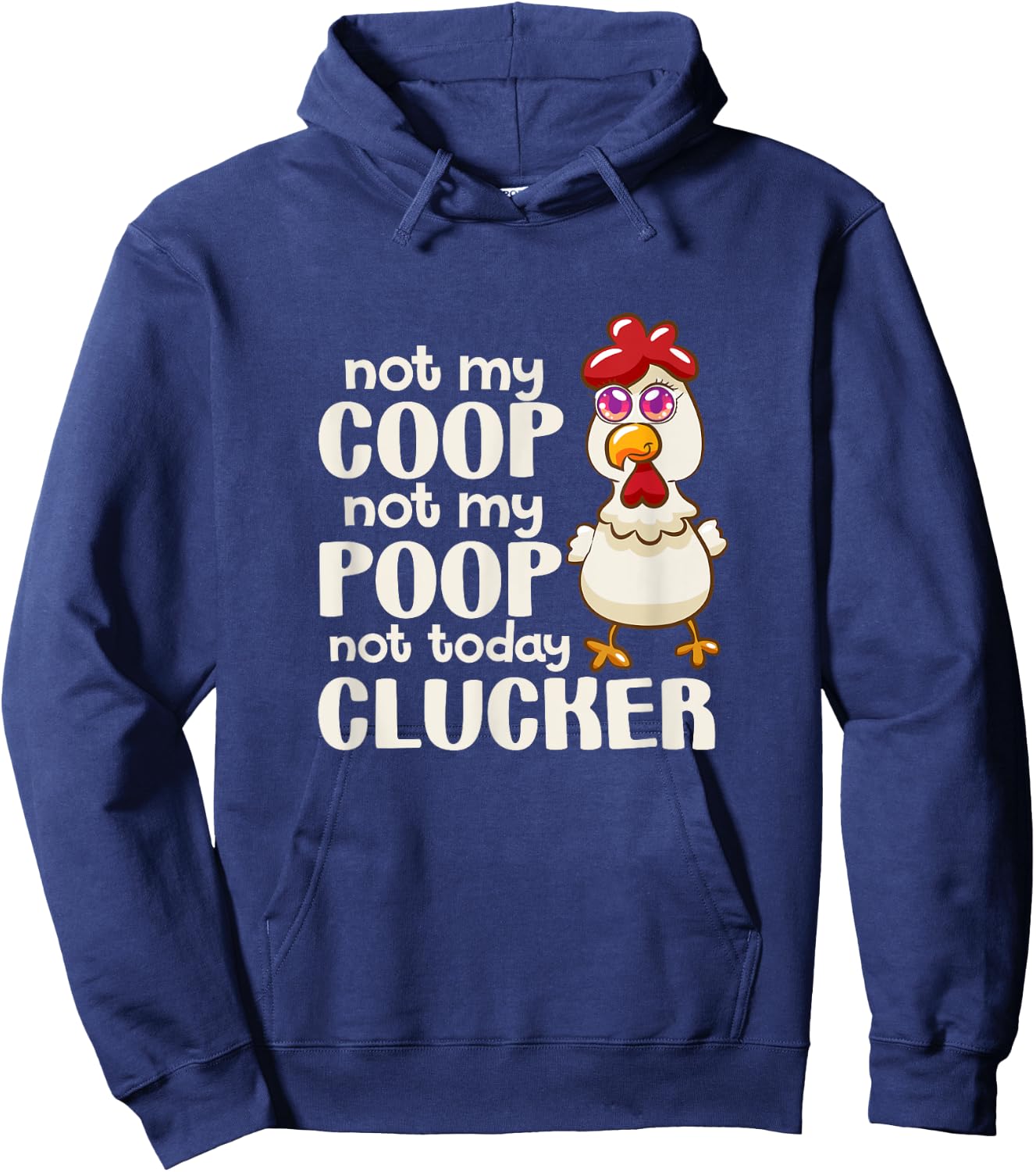 Not My Coop Not My Poop Not Today Clucker Chicken Hen Farmer Hoodie - Hoodie | Navy