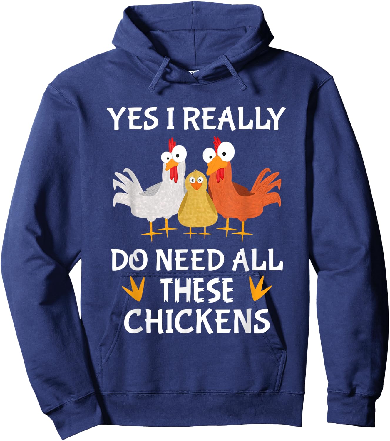 Funny Farmer Farming Yes I really do need all these chickens Hoodie - Hoodie | Navy