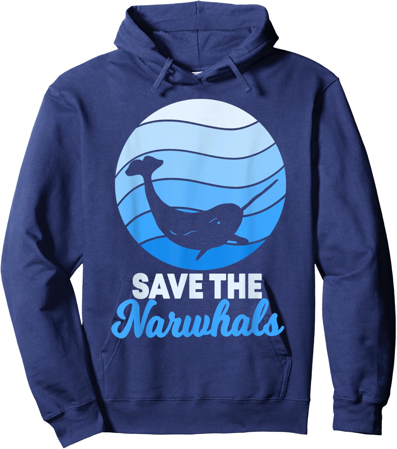 Save The Narwhals Narwhale Unicorn Of The Sea Toothed Whale Hoodie - Hoodie | Navy
