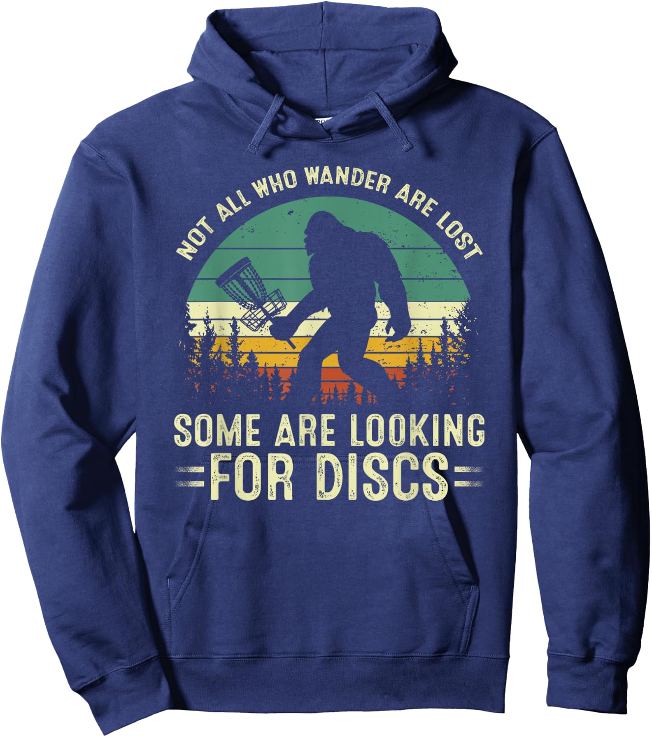 Not All Who Wander Are Lost Some Looking For Discs Bigfoot Hoodie - Hoodie | Navy