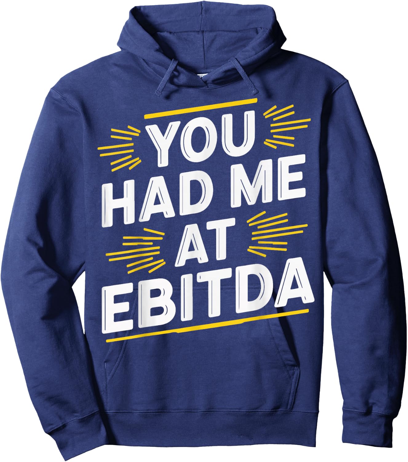 You Had Me At EBITDA Hoodie - Hoodie | Navy