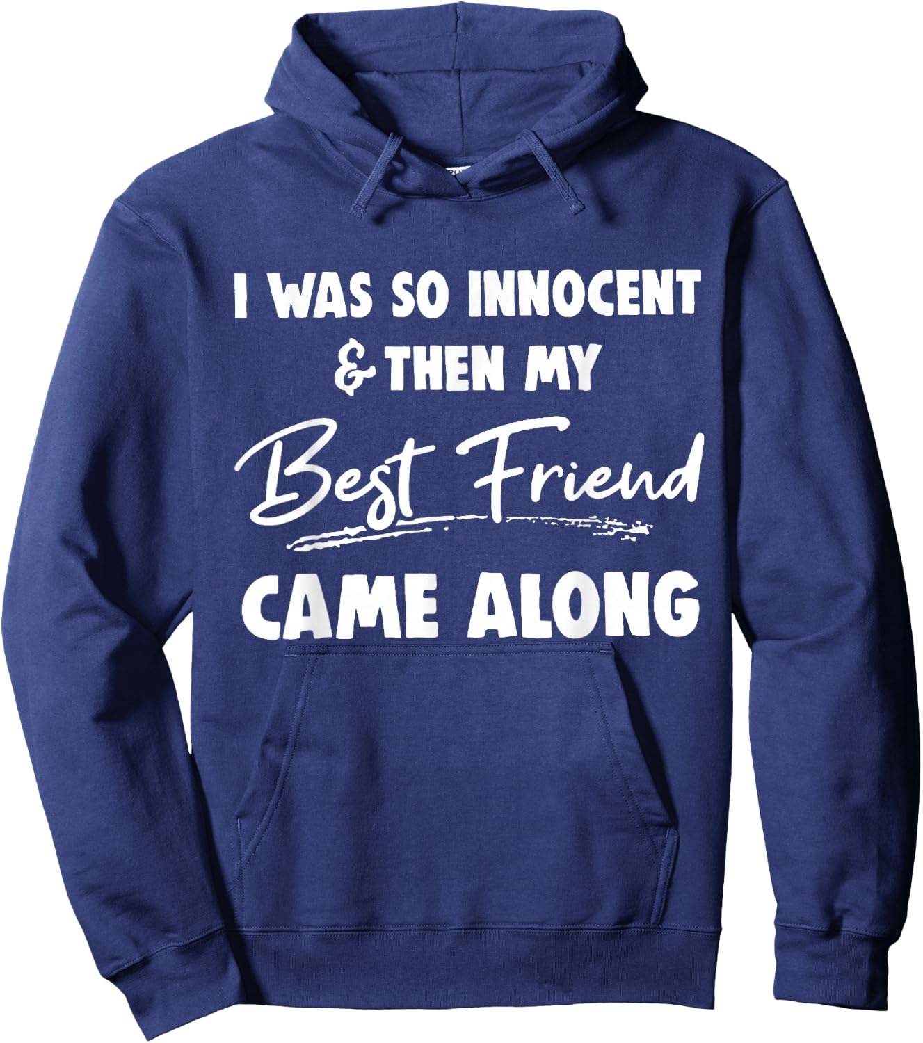 I was so innocent then my best friend came along Funny BFF Hoodie - Hoodie | Navy