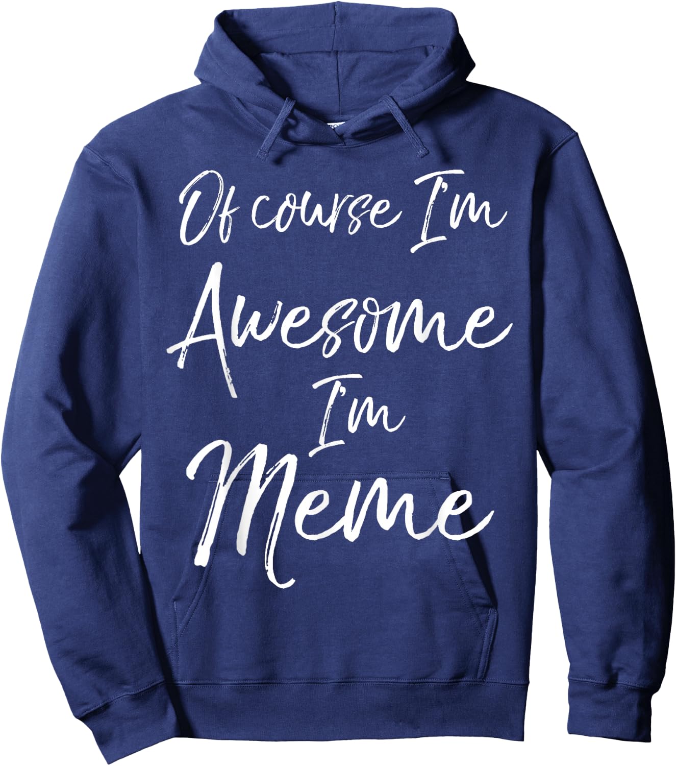 Grandma's Mother's Day Gift Of Course I'm Awesome I'm Meme Hoodie - Hoodie | Navy