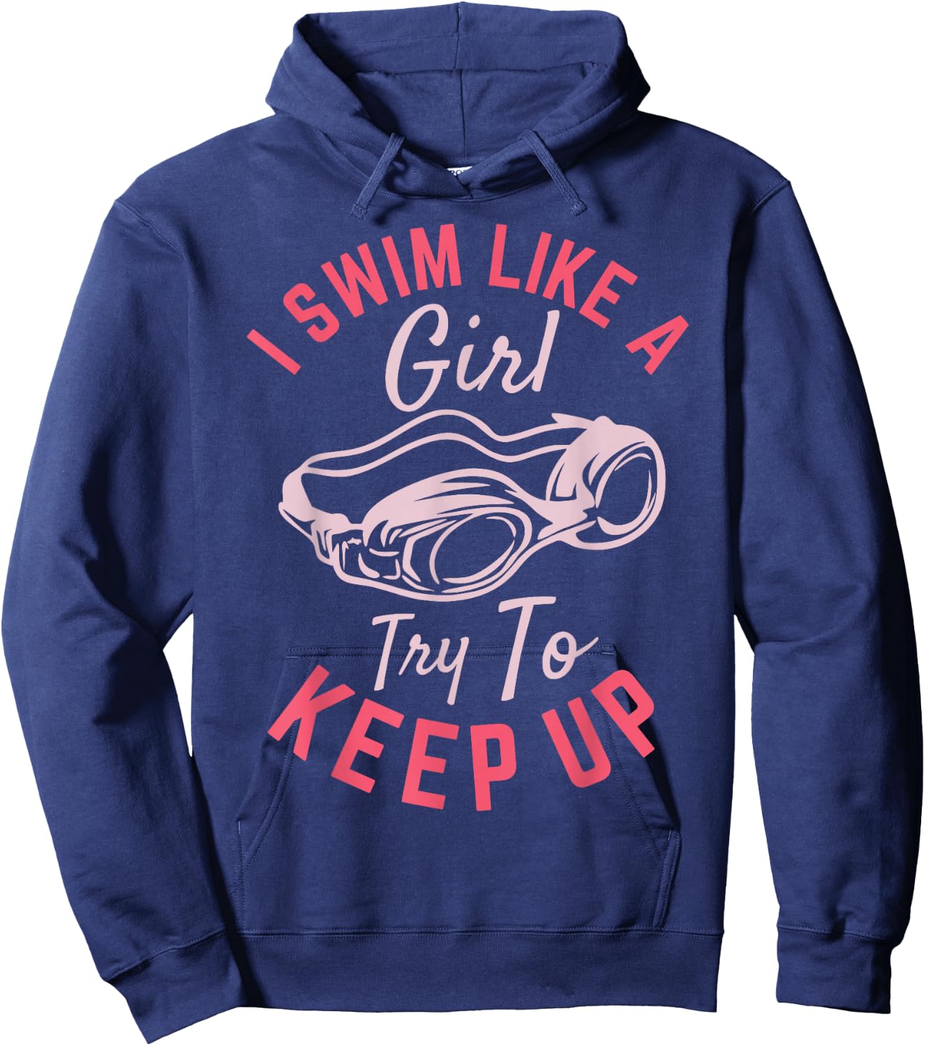I Swim Like a Girl Try To Keep Up Hoodie - Hoodie | Navy