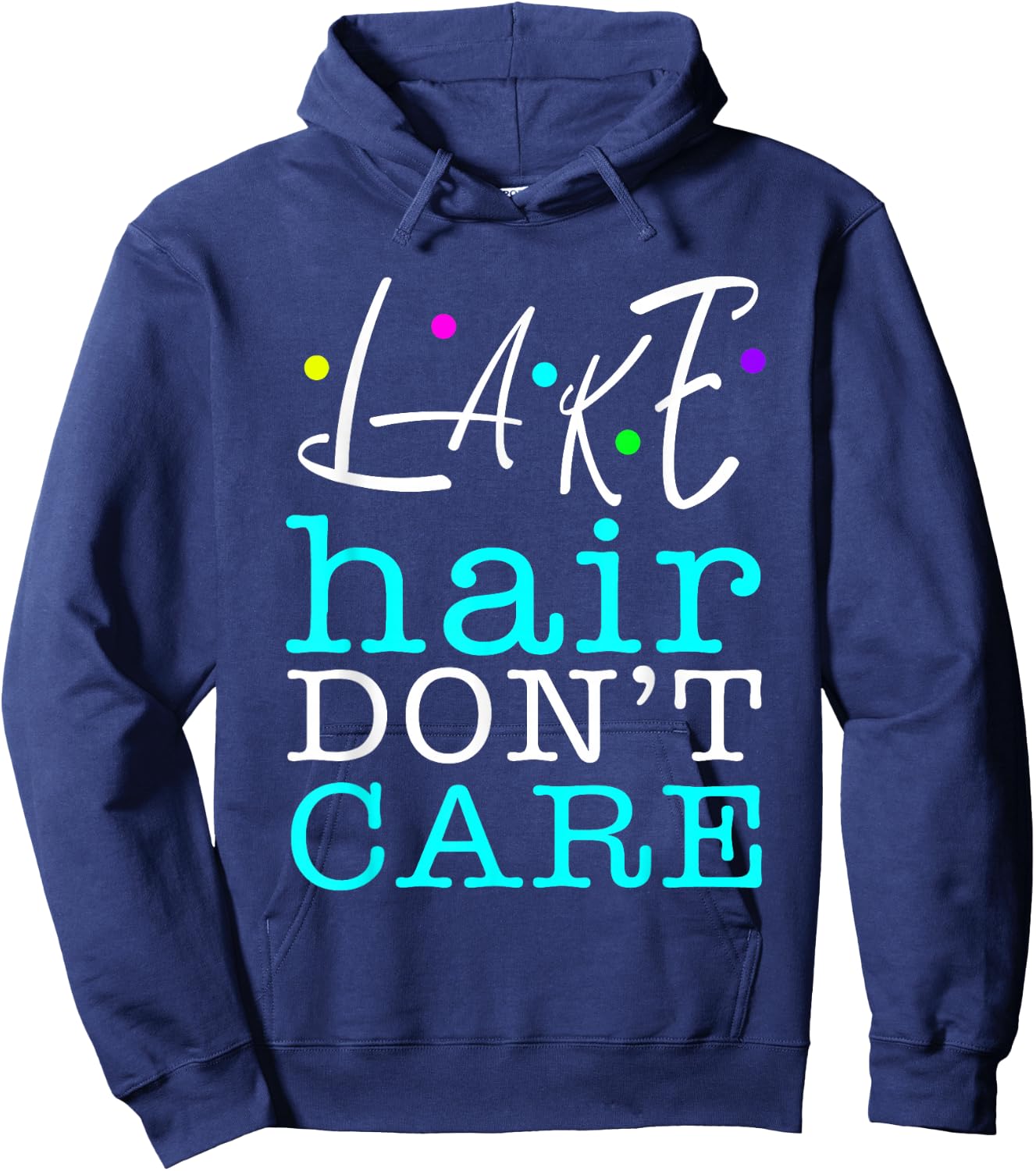 Lake Hair Don't Care Humorous Funny Hoodie - Hoodie | Navy
