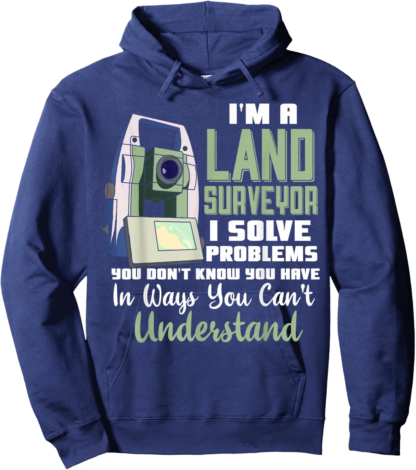 I'm A Land Surveyor Gift Funny Land Surveying Joke Hoodie - Hoodie | Navy