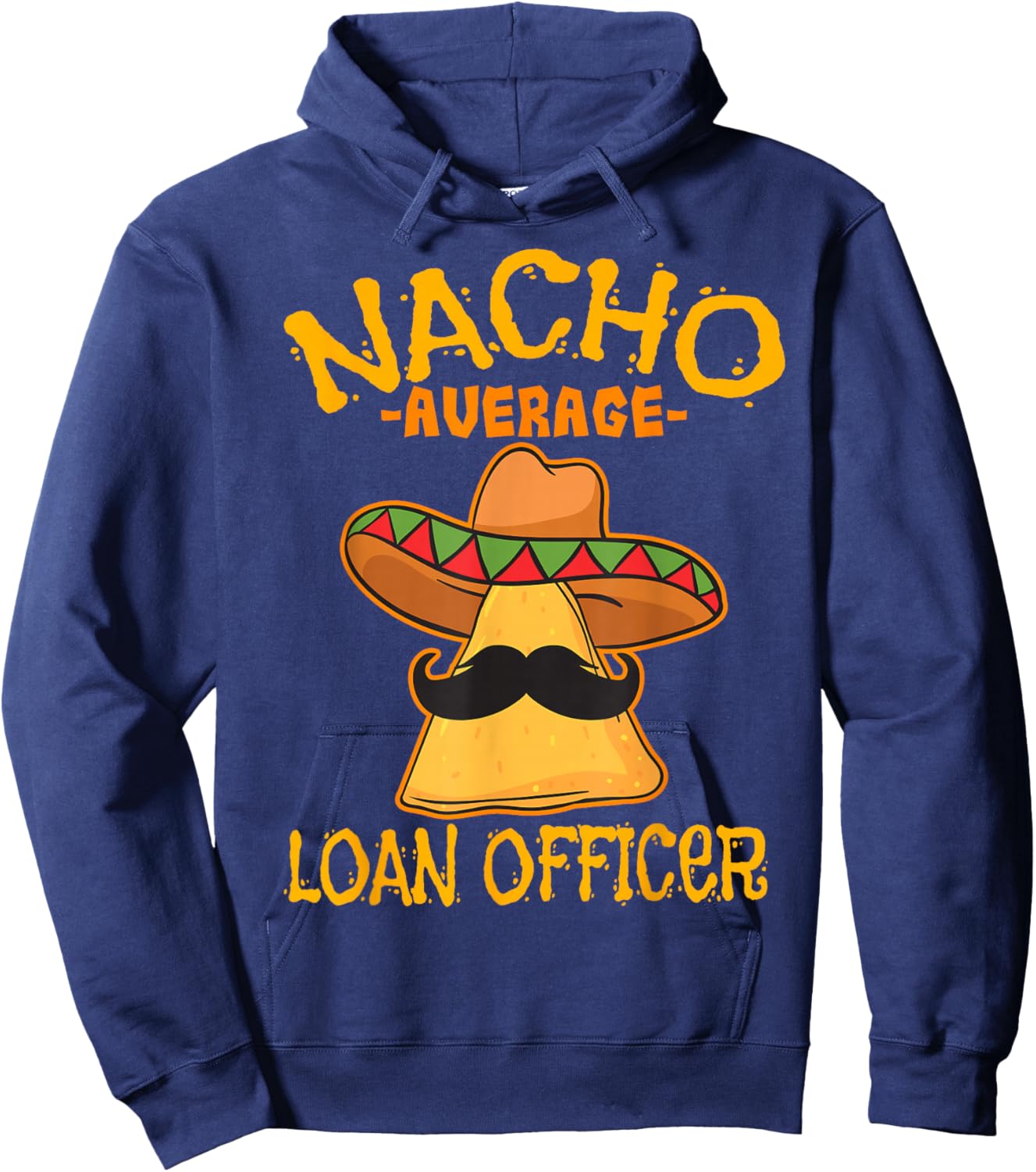 Nacho Average Loan Officer Originator Cinco de Mayo Party Hoodie - Hoodie | Navy
