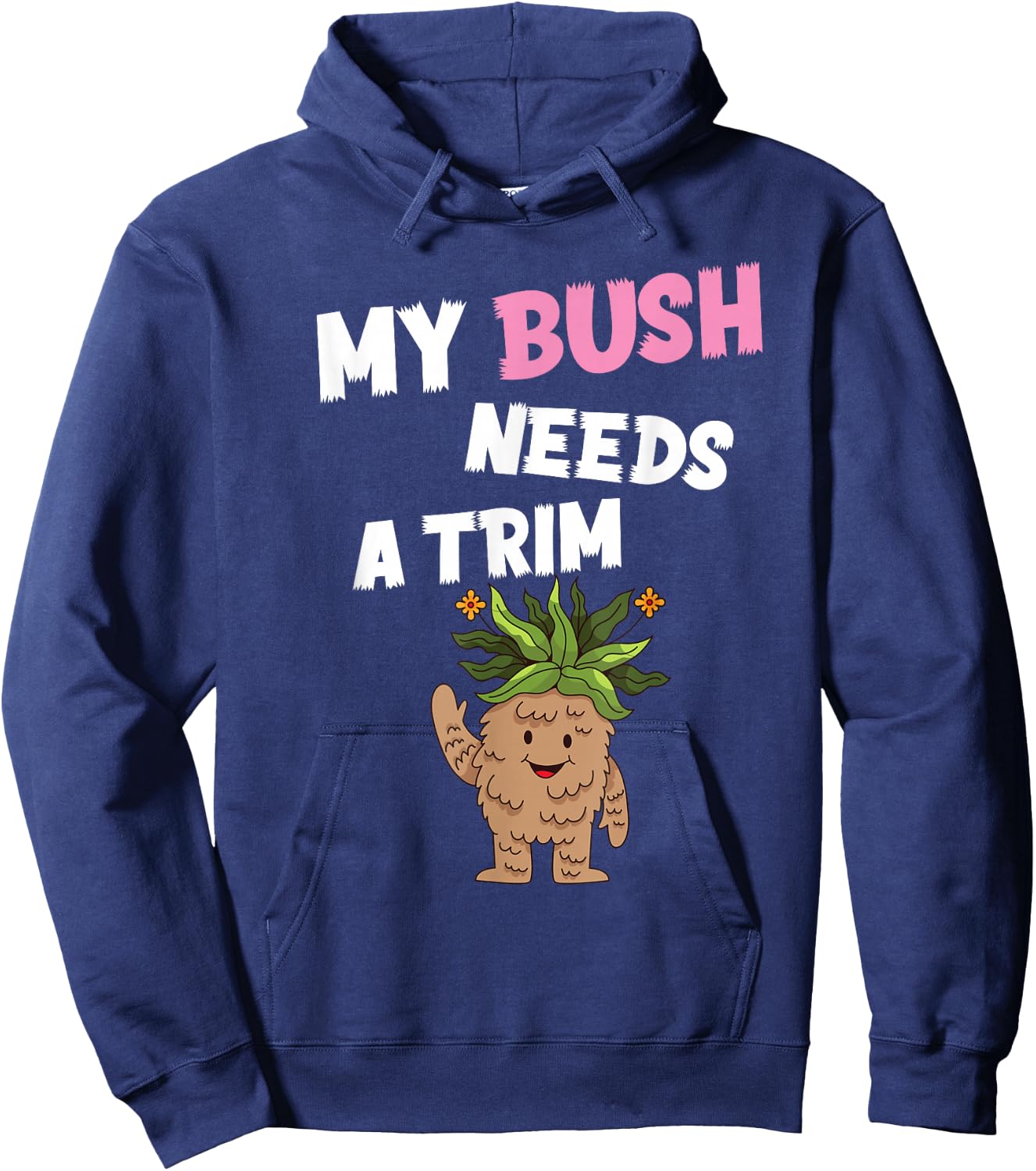 Funny Offensive Rude Novelty My Bush Needs A Trim Hairstyle Hoodie - Hoodie | Navy