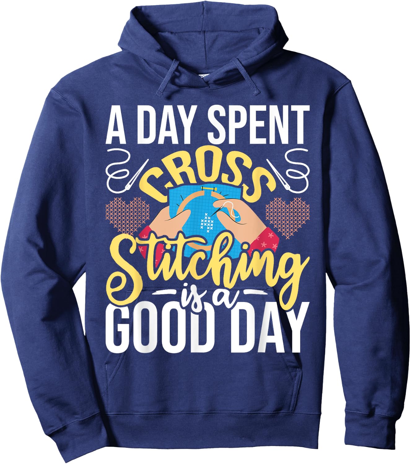 A Day Spent Cross Stitching Is A Good Day - Cross Stitcher Hoodie - Hoodie | Navy