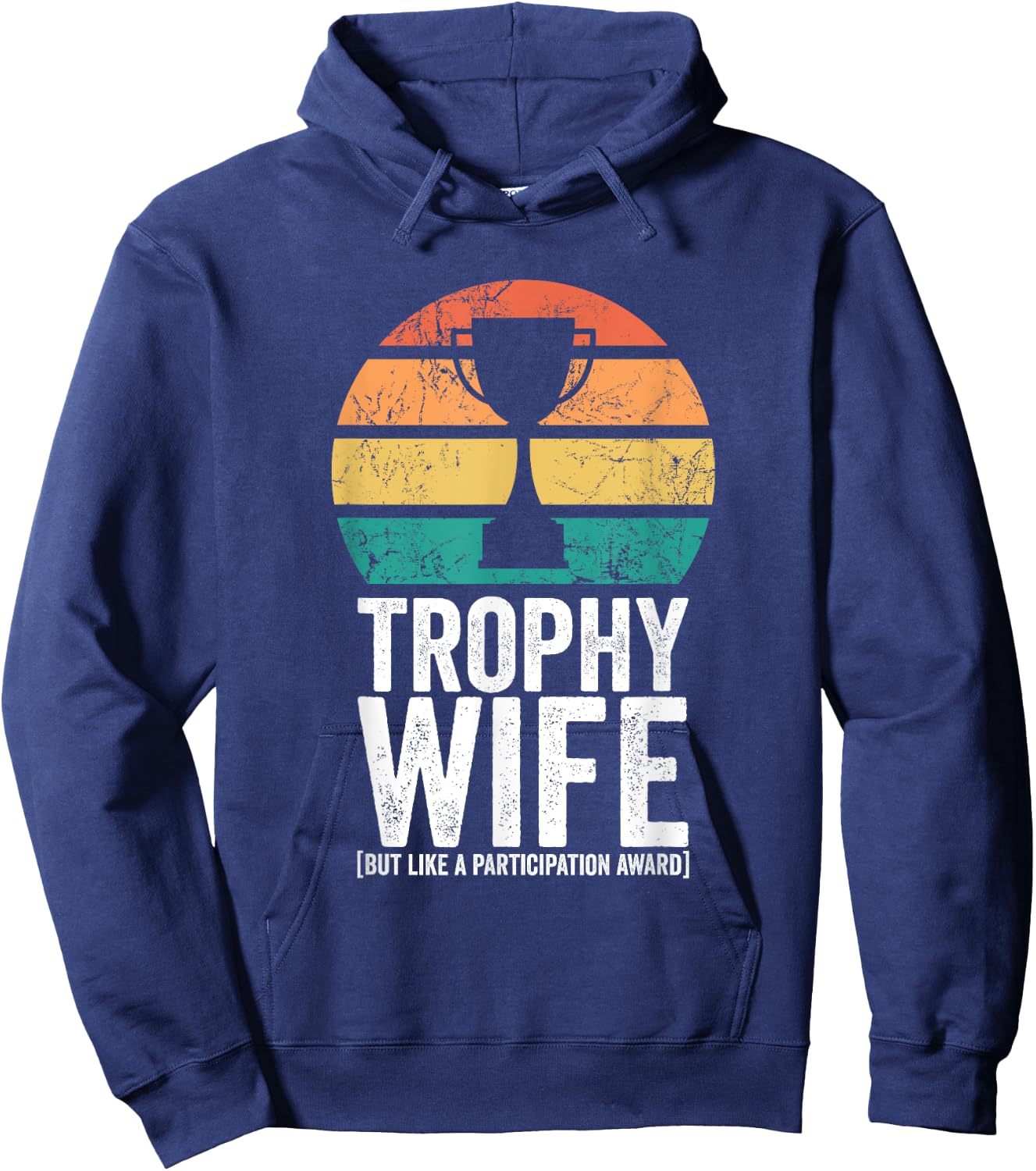 Funny Wedding Trophy Wife But Like A Participation Award Hoodie - Hoodie | Navy