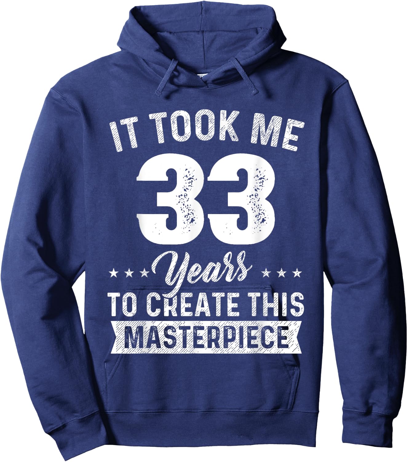 It Took Me 33 Years Masterpiece 33rd Birthday 33 Years Old Hoodie - Hoodie | Navy