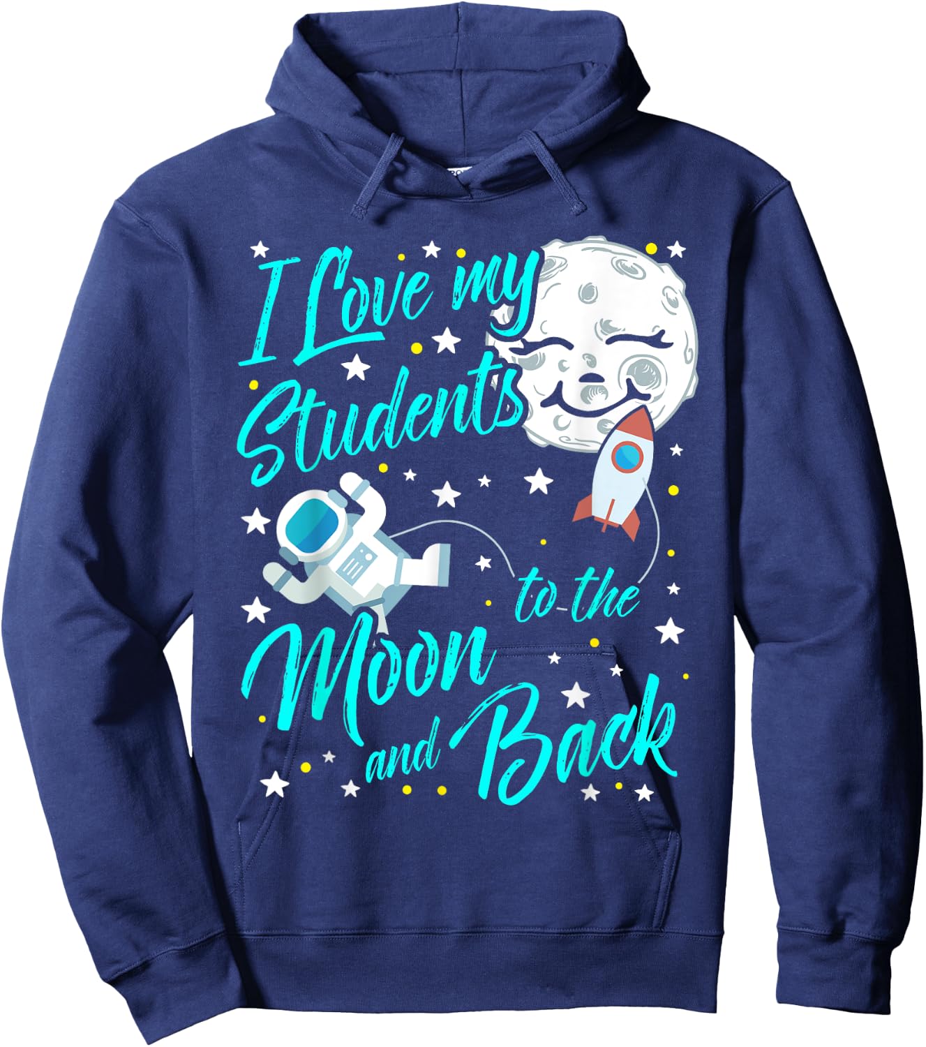 I Love My Students to the Moon and Back STEM Teacher Men Women Girls Kids Hoodie - Hoodie | Navy