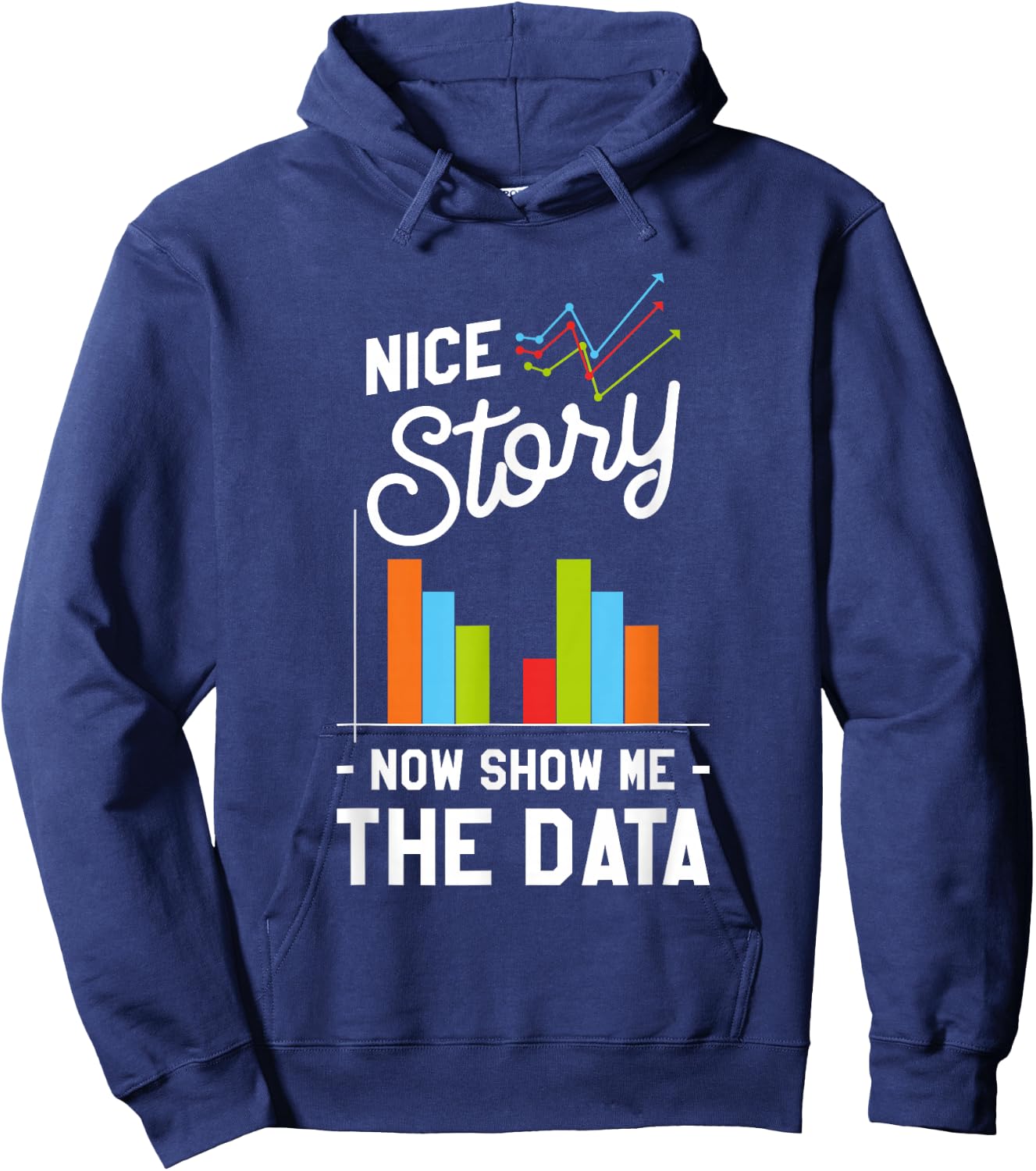 Nice Story Now Show Me The Data Hoodie - Hoodie | Navy