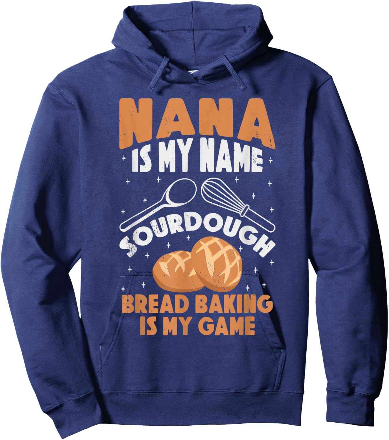 Nana is My Name Sourdough Bread Baking Is My Game Grandma Hoodie - Hoodie | Navy